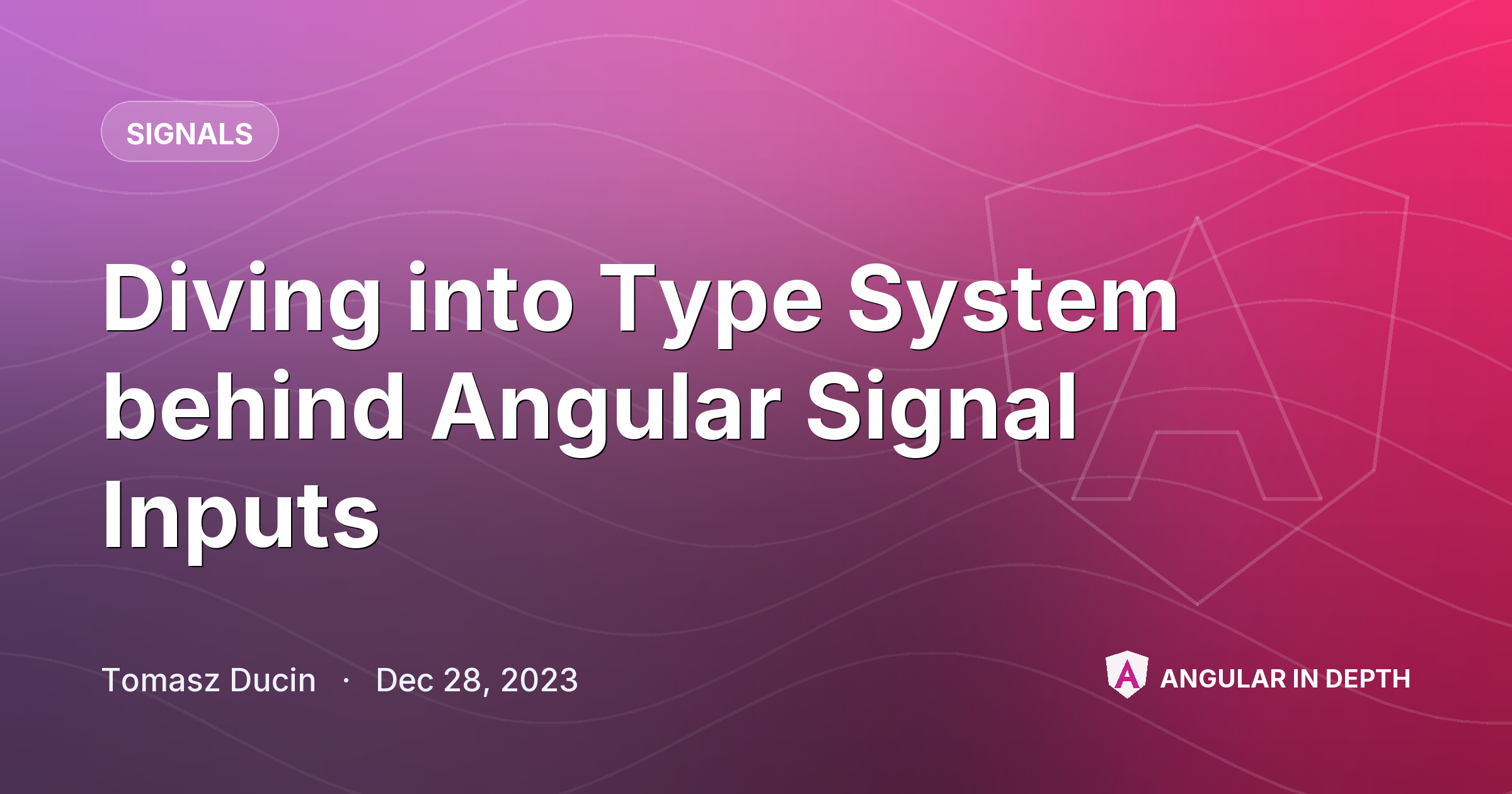 Diving into Type System behind Angular Signal Inputs Diving into Type System behind Angular Signal Inputs — Signals article by Tomasz Ducin on Angular In Depth