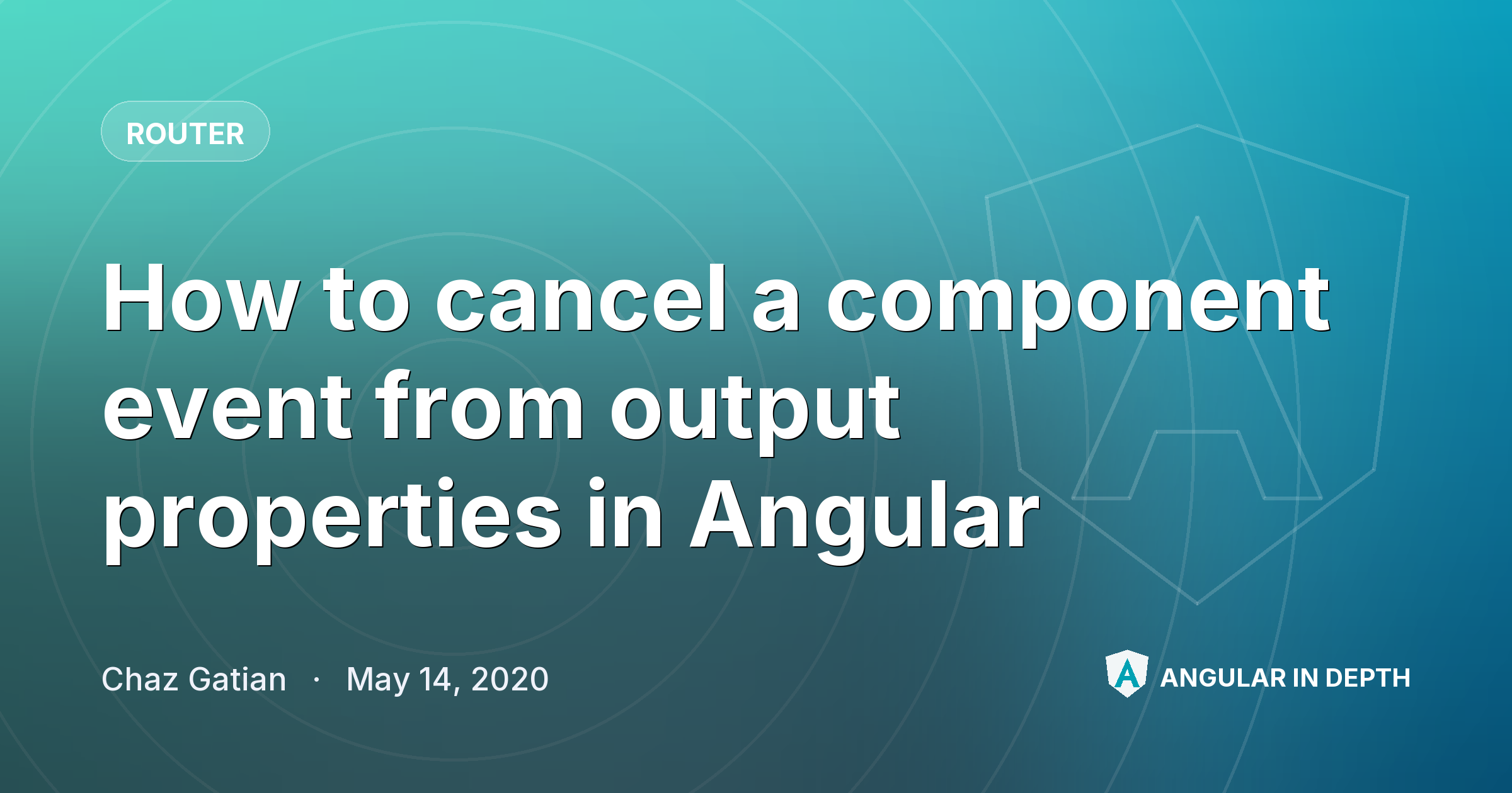 How to cancel a component event from output properties in Angular How to cancel a component event from output properties in Angular — Router article by Chaz Gatian on Angular In Depth
