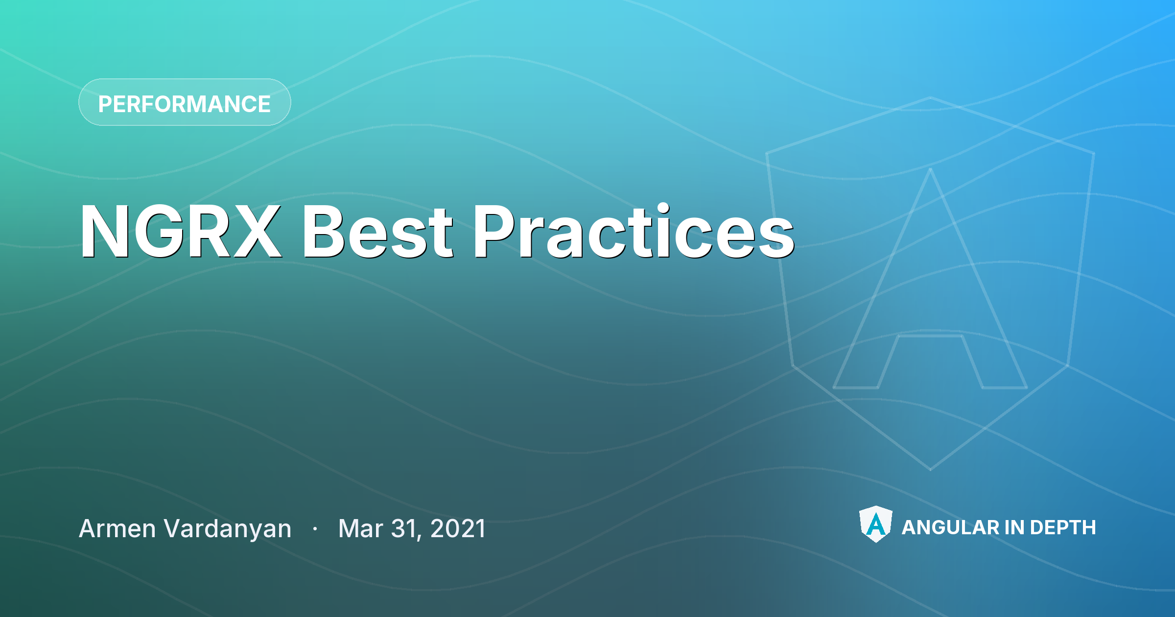 NGRX Best Practices — Performance article by Armen Vardanyan on Angular In Depth