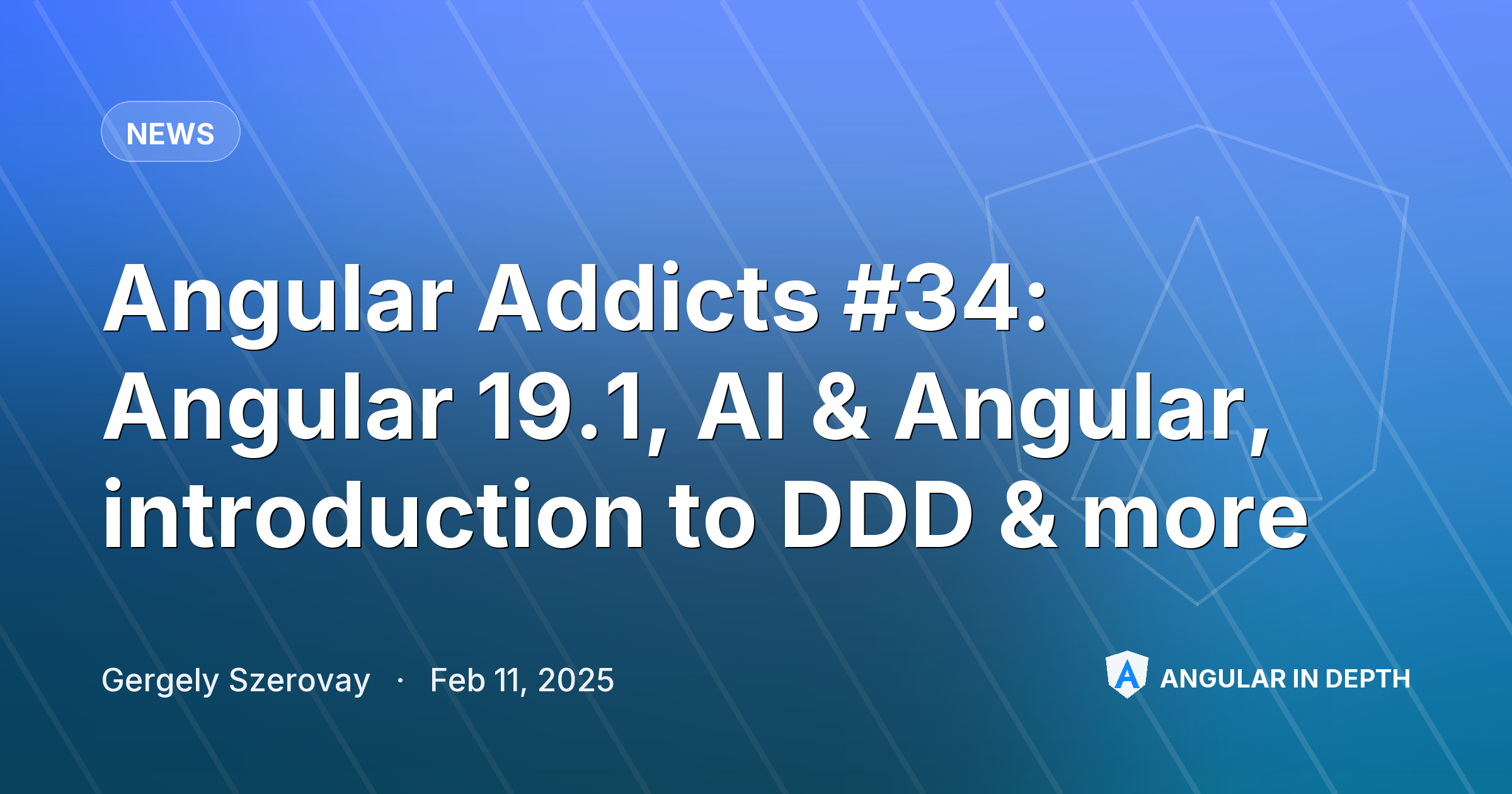 Angular Addicts #34: Angular 19.1, AI & Angular, introduction to DDD & more Angular Addicts #34: Angular 19.1, AI & Angular, introduction to DDD & more — News article by Gergely Szerovay on Angular In Depth
