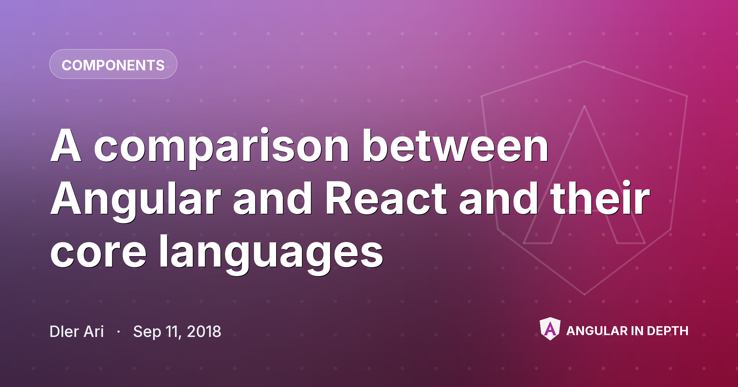 A comparison between Angular and React and their core languages A comparison between Angular and React and their core languages — Components article by Dler Ari on Angular In Depth