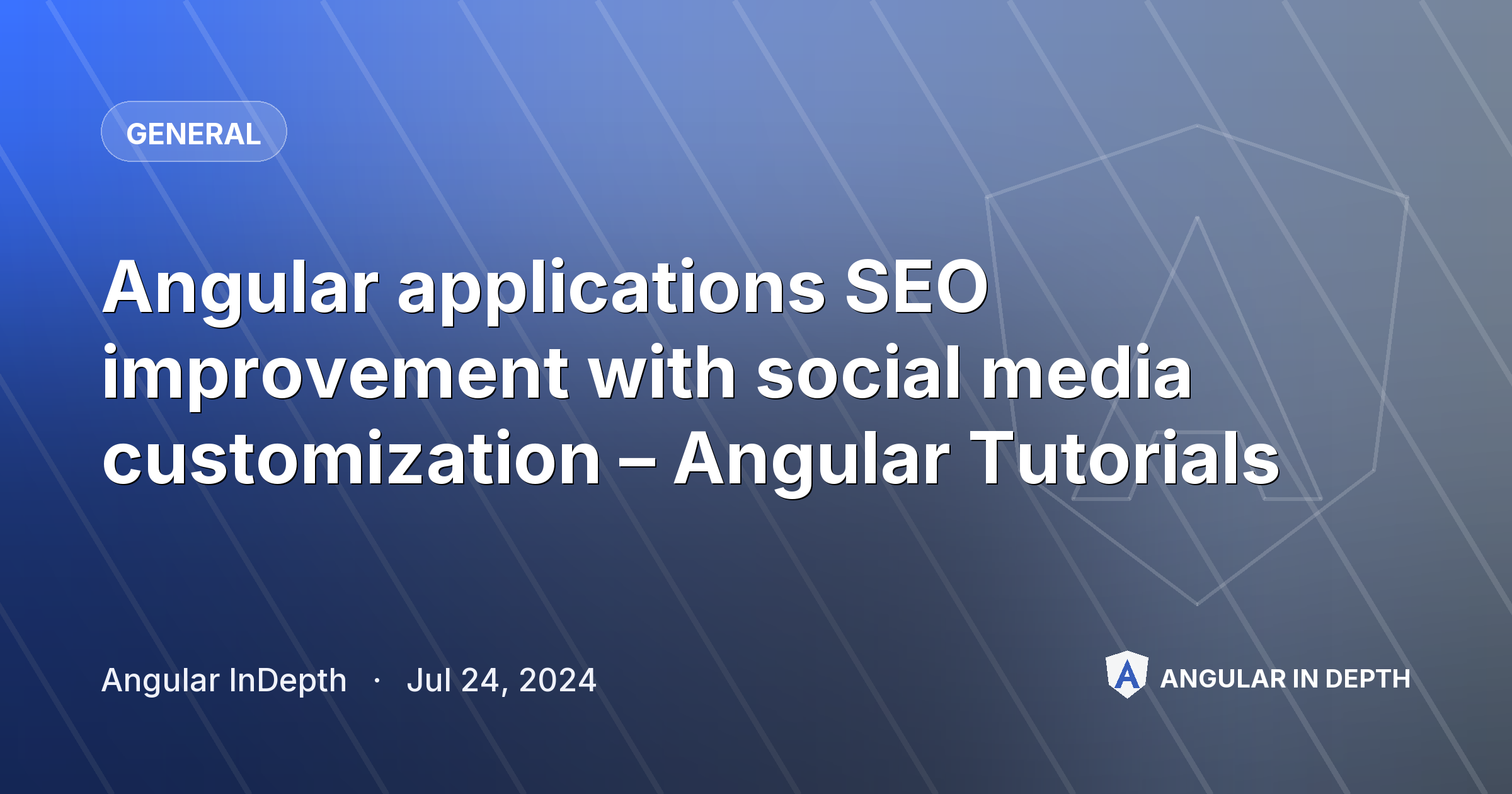 Angular applications SEO improvement with social media customization – Angular Tutorials — General article by Angular InDepth on Angular In Depth