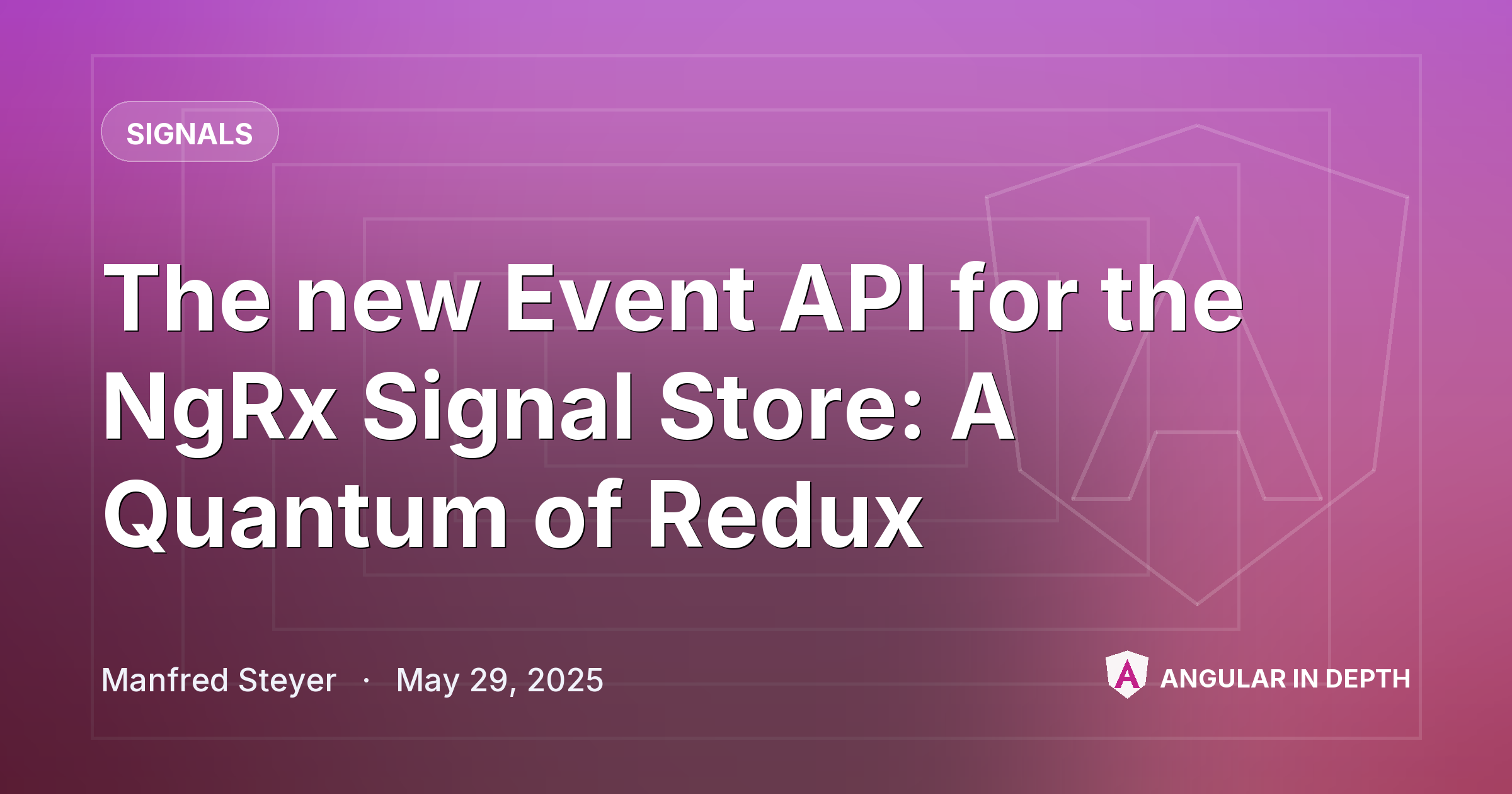The new Event API for the NgRx Signal Store: A Quantum of Redux — Signals article by Manfred Steyer on Angular In Depth