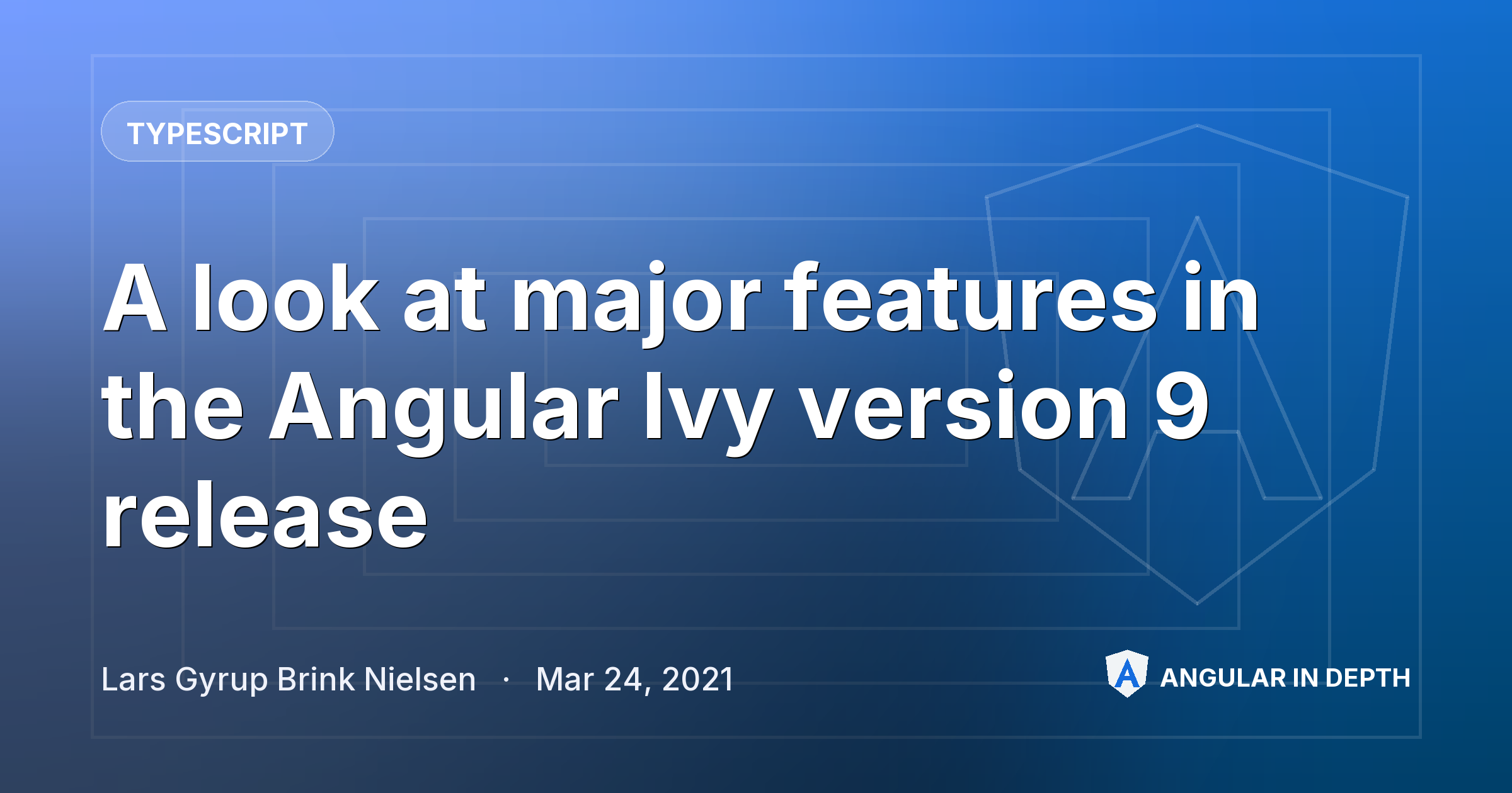 A look at major features in the Angular Ivy version 9 release A look at major features in the Angular Ivy version 9 release — TypeScript article by Lars Gyrup Brink Nielsen on Angular In Depth