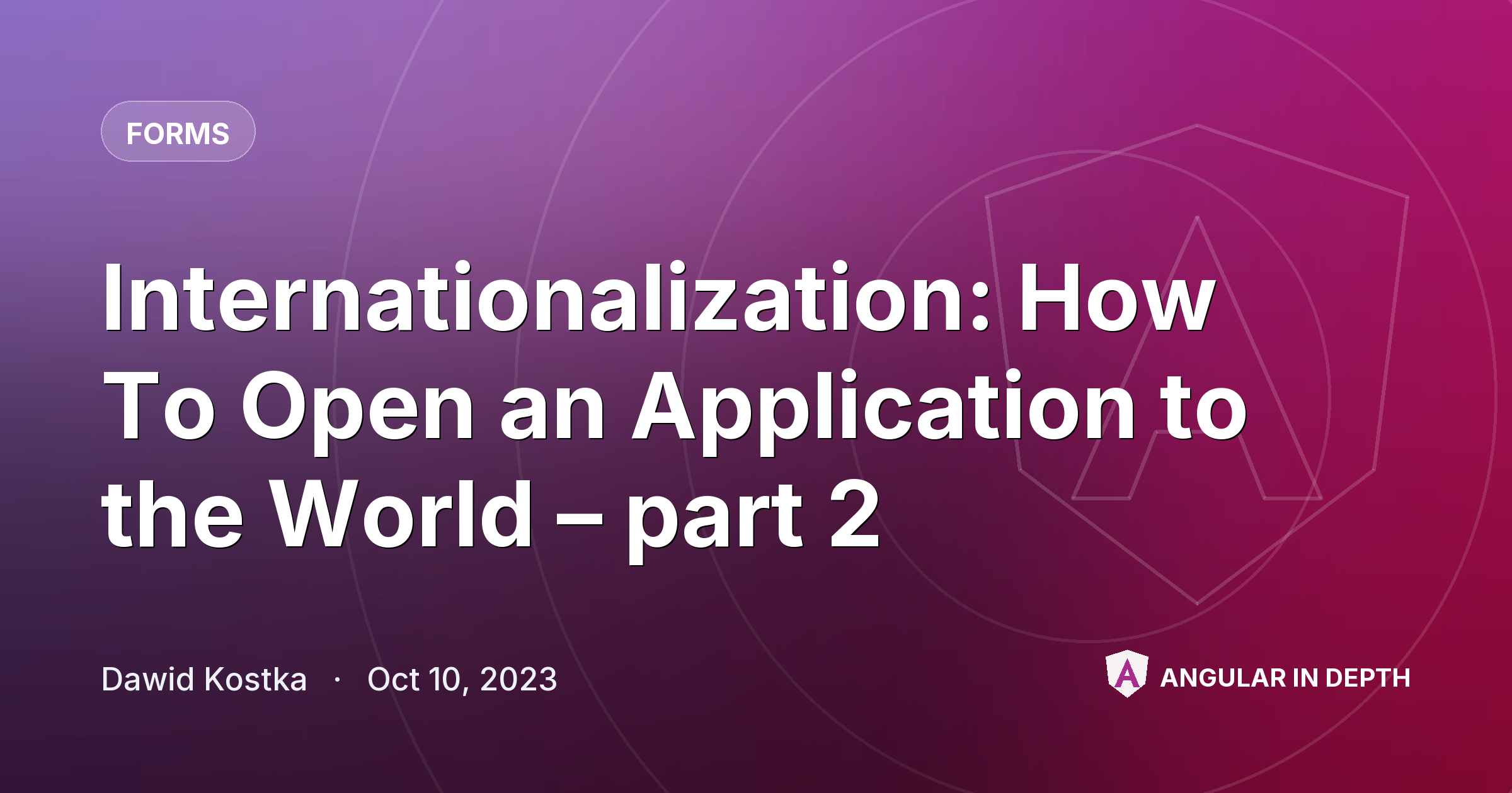 Internationalization: How To Open an Application to the World – part 2 — Forms article by Dawid Kostka on Angular In Depth