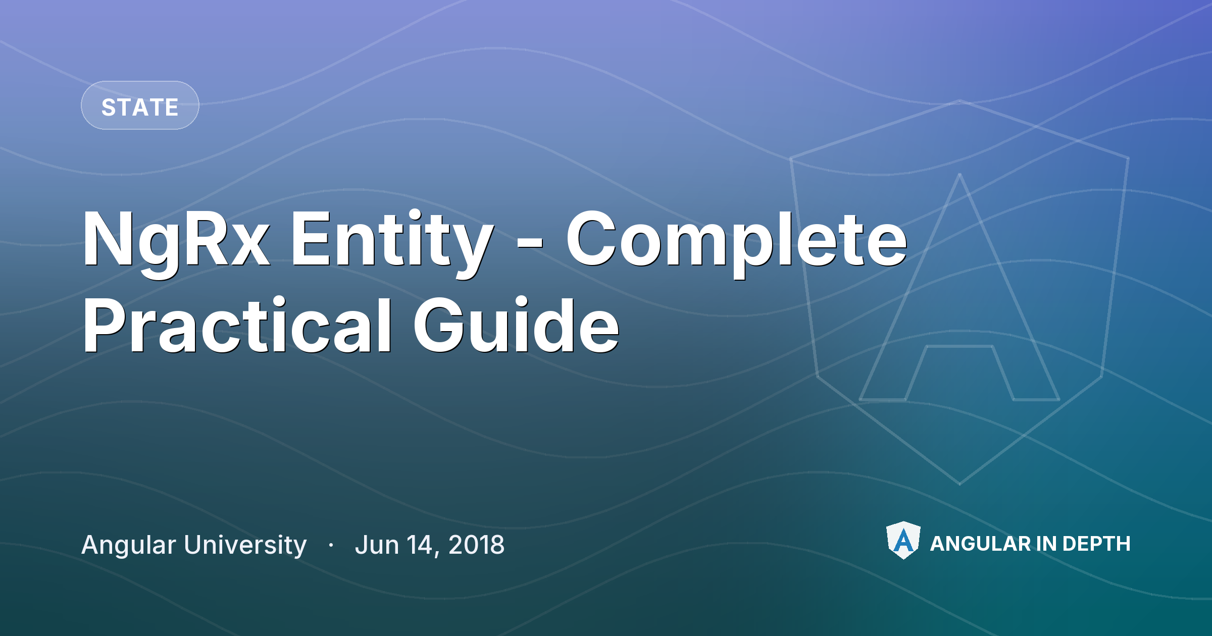 NgRx Entity - Complete Practical Guide — State article by Angular University on Angular In Depth
