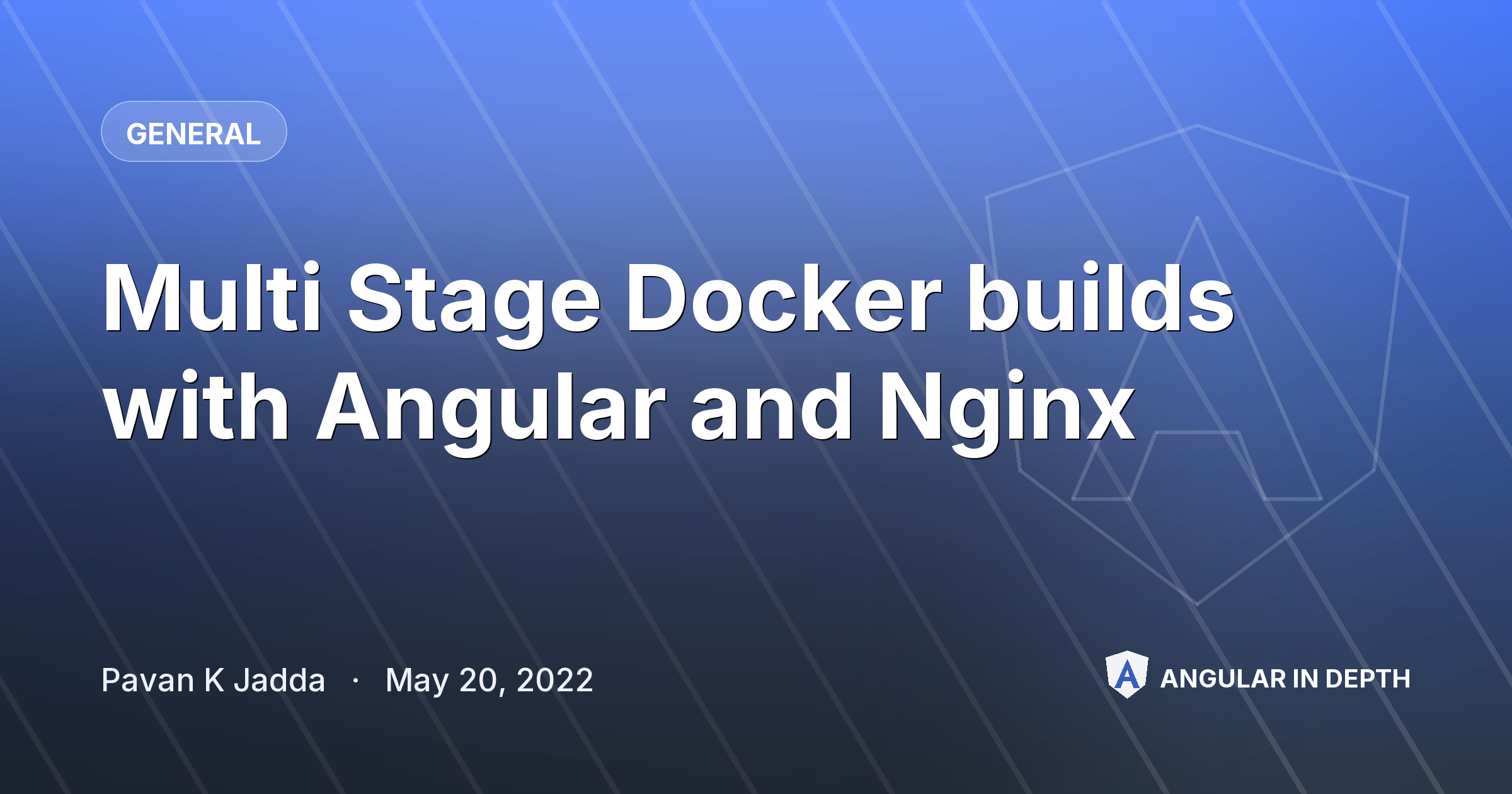 Multi Stage Docker builds with Angular and Nginx — General article by Pavan K Jadda on Angular In Depth