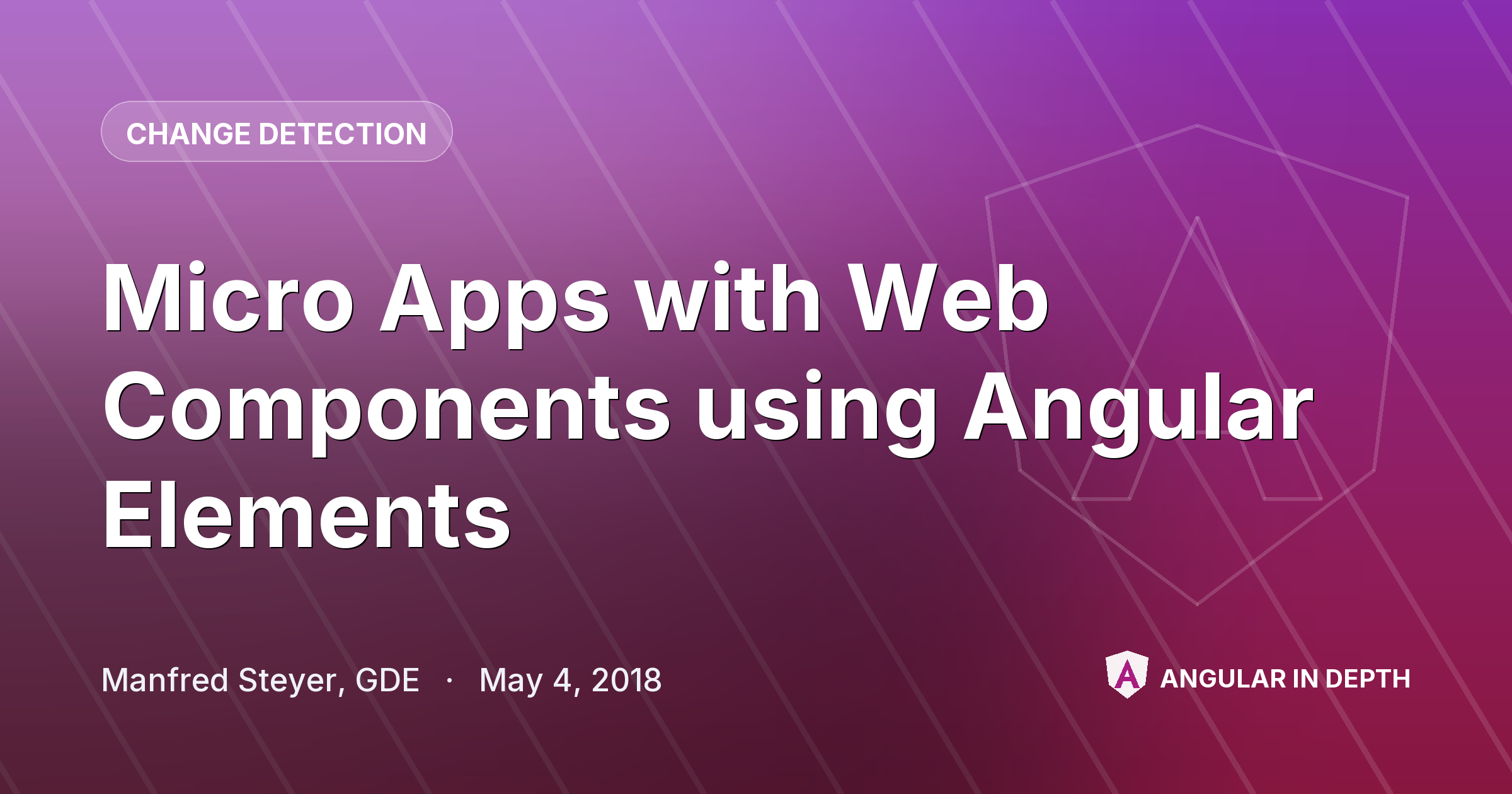 Micro Apps with Web Components using Angular Elements — Change Detection article by Manfred Steyer, GDE on Angular In Depth