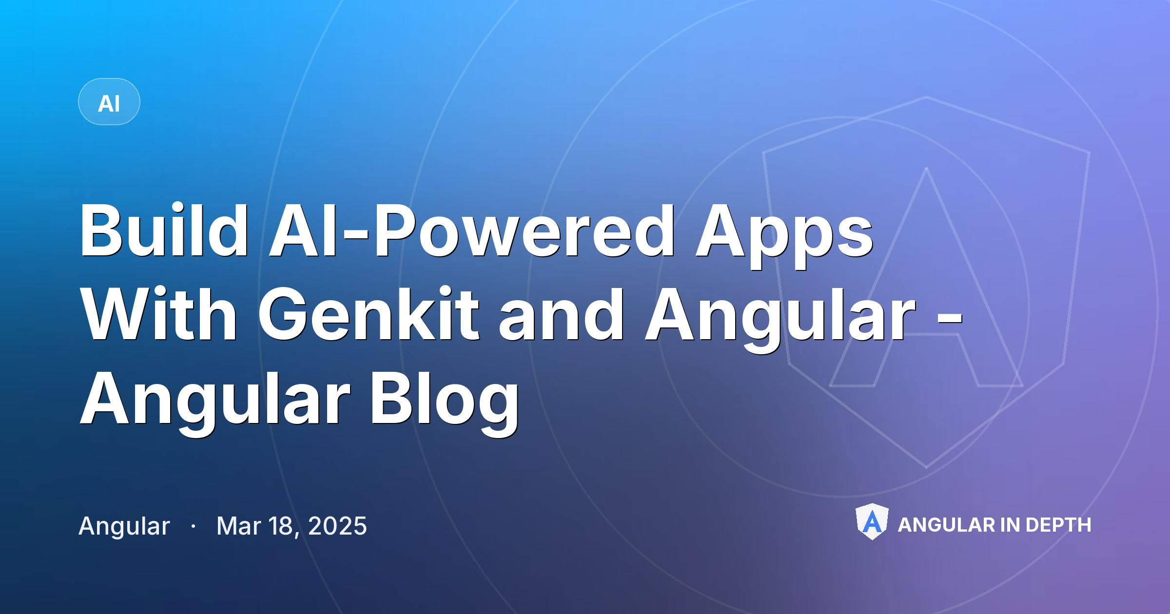 Build AI-Powered Apps With Genkit and Angular - Angular Blog — AI article by Angular on Angular In Depth