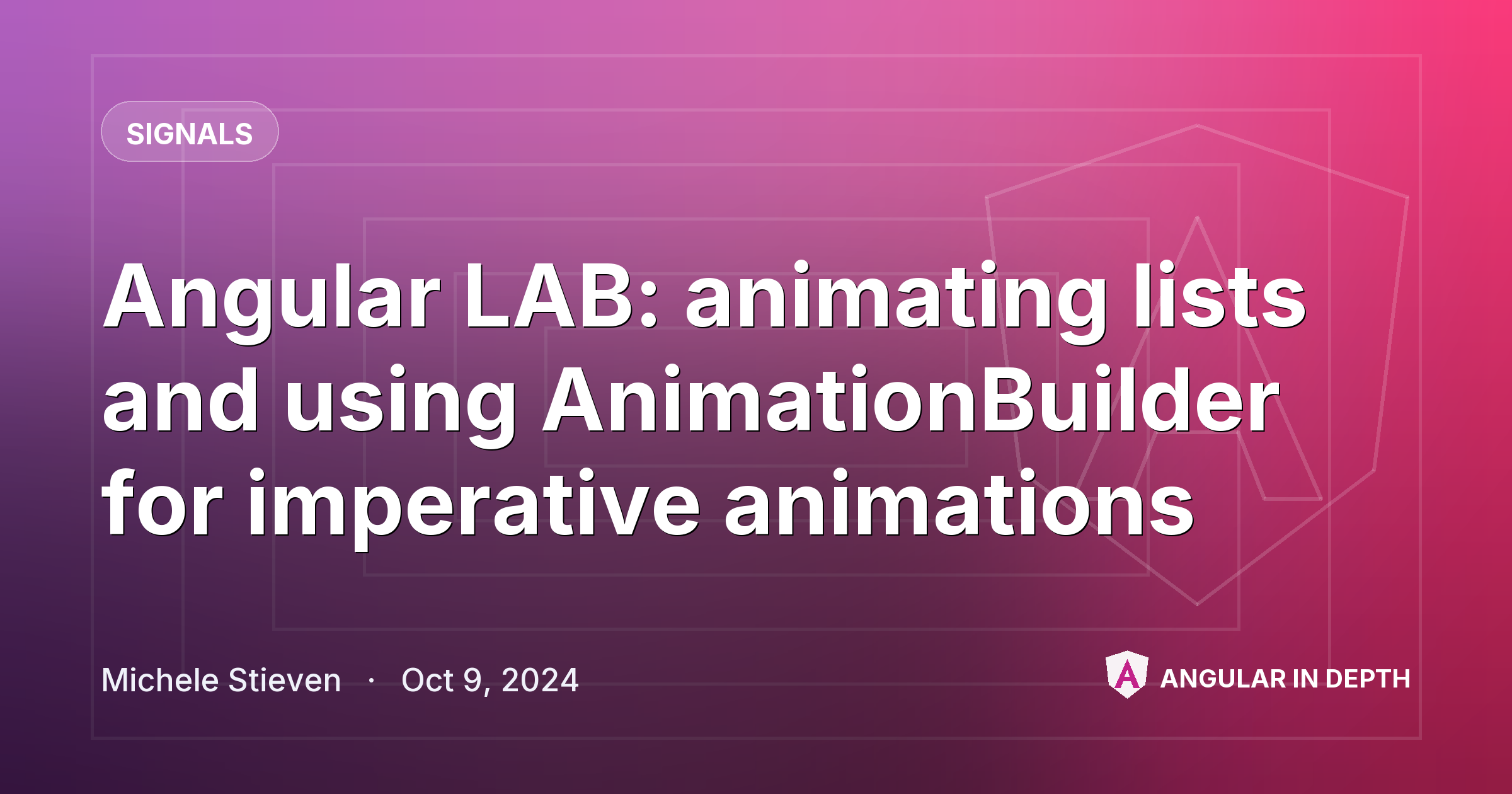 Angular LAB: animating lists and using AnimationBuilder for imperative animations — Signals article by Michele Stieven on Angular In Depth