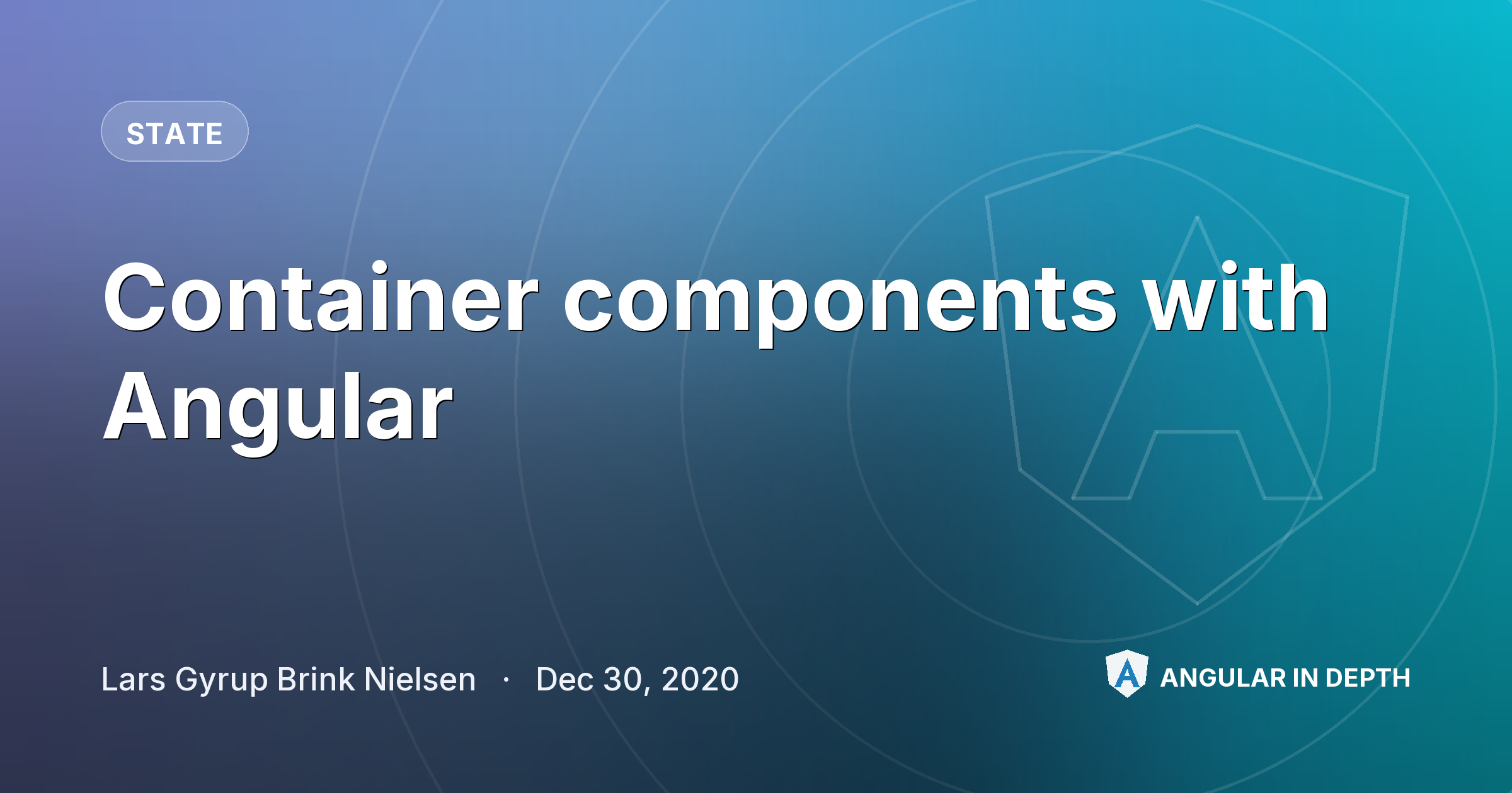 Container components with Angular — State article by Lars Gyrup Brink Nielsen on Angular In Depth