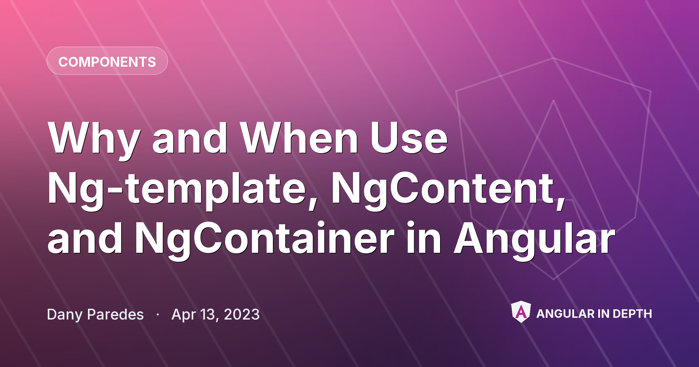 Why and When Use Ng-template, NgContent, and NgContainer in Angular Why and When Use Ng-template, NgContent, and NgContainer in Angular — Components article by Dany Paredes on Angular In Depth