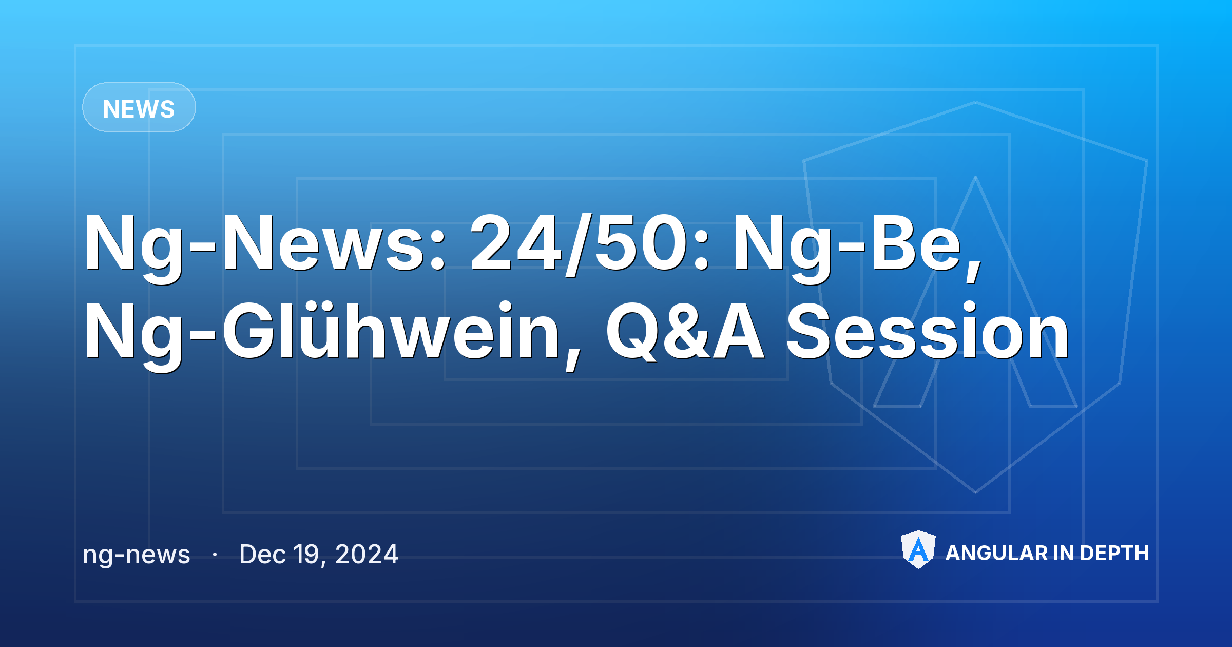 Ng-News: 24/50: Ng-Be, Ng-Glühwein, Q&A Session — News article by ng-news on Angular In Depth