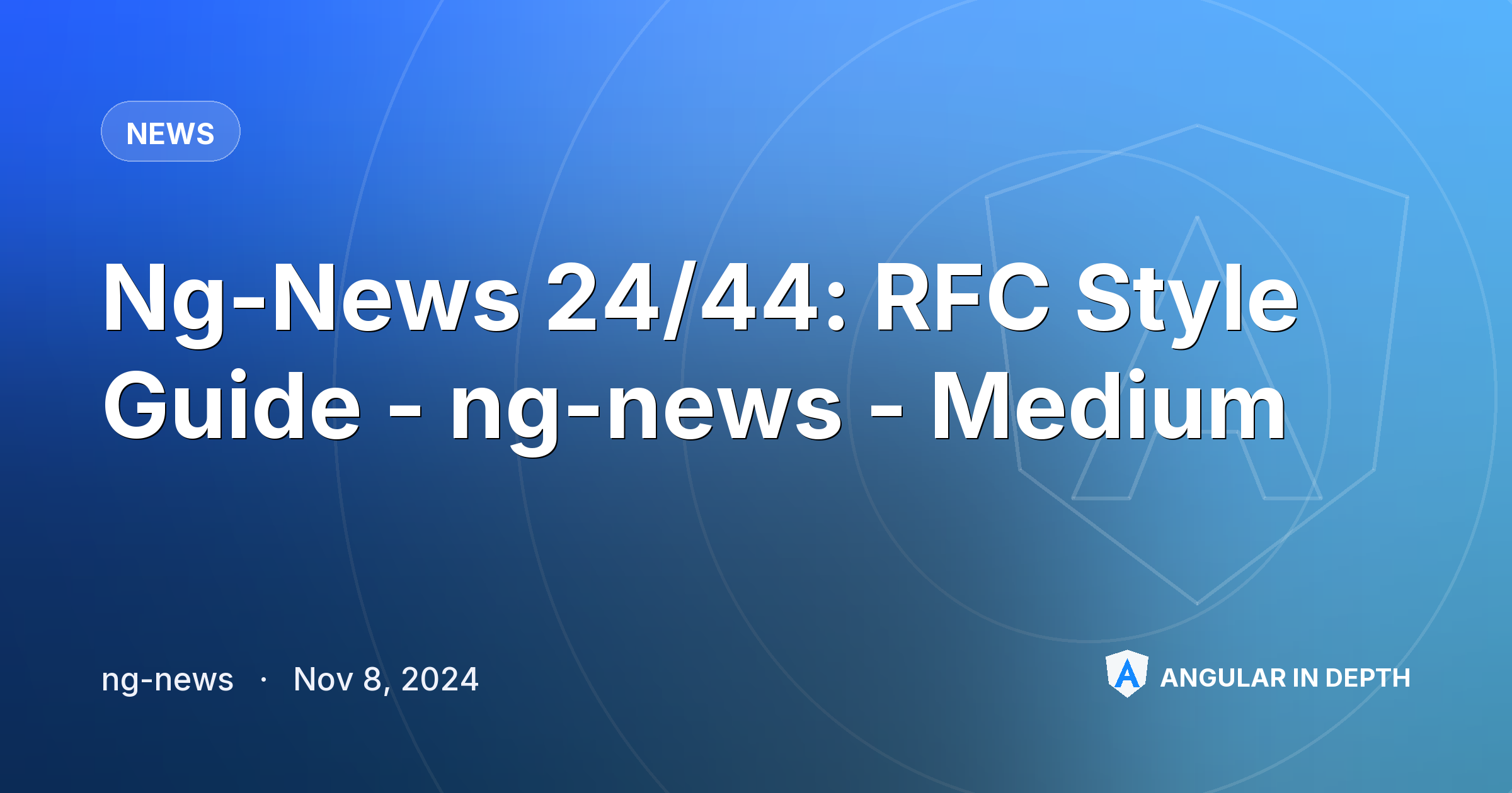 Ng-News 24/44: RFC Style Guide - ng-news - Medium — News article by ng-news on Angular In Depth