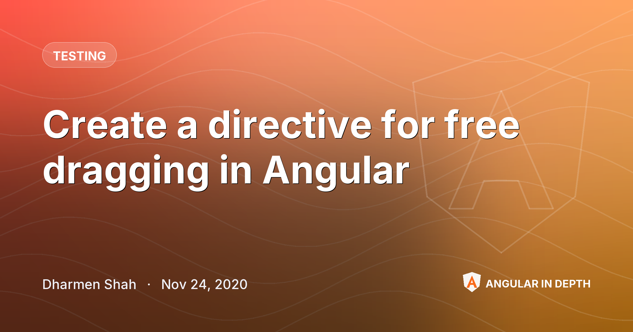 Create a directive for free dragging in Angular — Testing article by Dharmen Shah on Angular In Depth