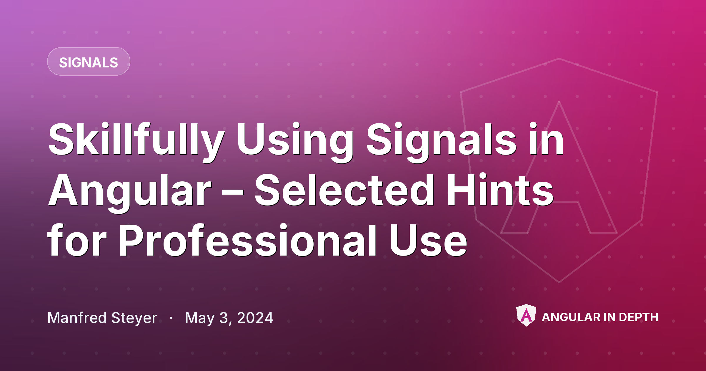 Skillfully Using Signals in Angular – Selected Hints for Professional Use — Signals article by Manfred Steyer on Angular In Depth