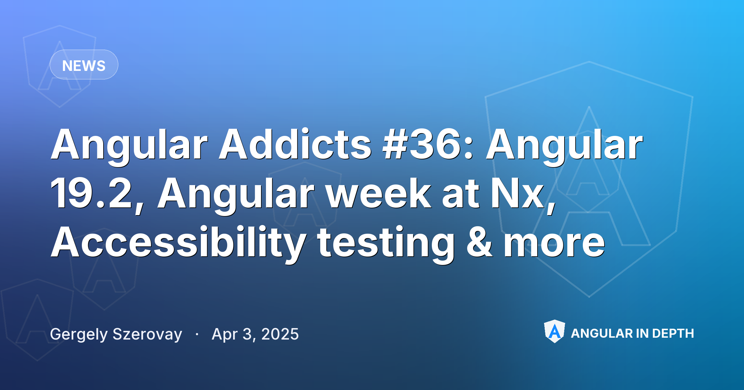 Angular Addicts #36: Angular 19.2, Angular week at Nx, Accessibility testing & more — News article by Gergely Szerovay on Angular In Depth