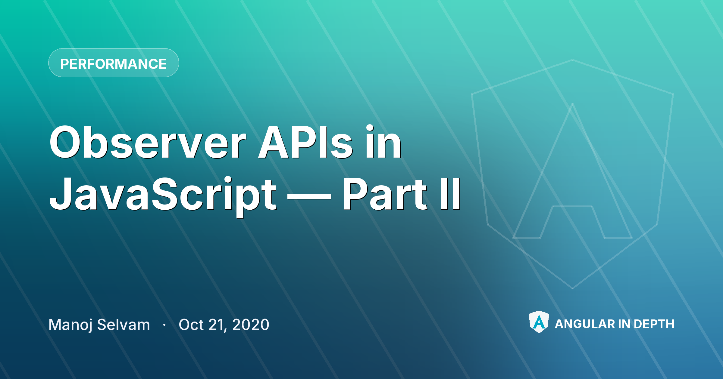 Observer APIs in JavaScript — Part II — Performance article by Manoj Selvam on Angular In Depth