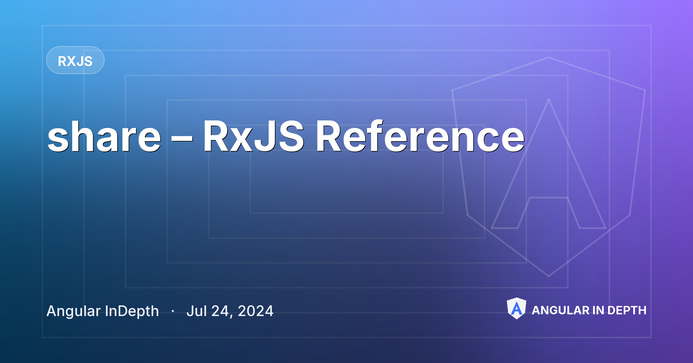 share – RxJS Reference — RxJS article by Angular InDepth on Angular In Depth
