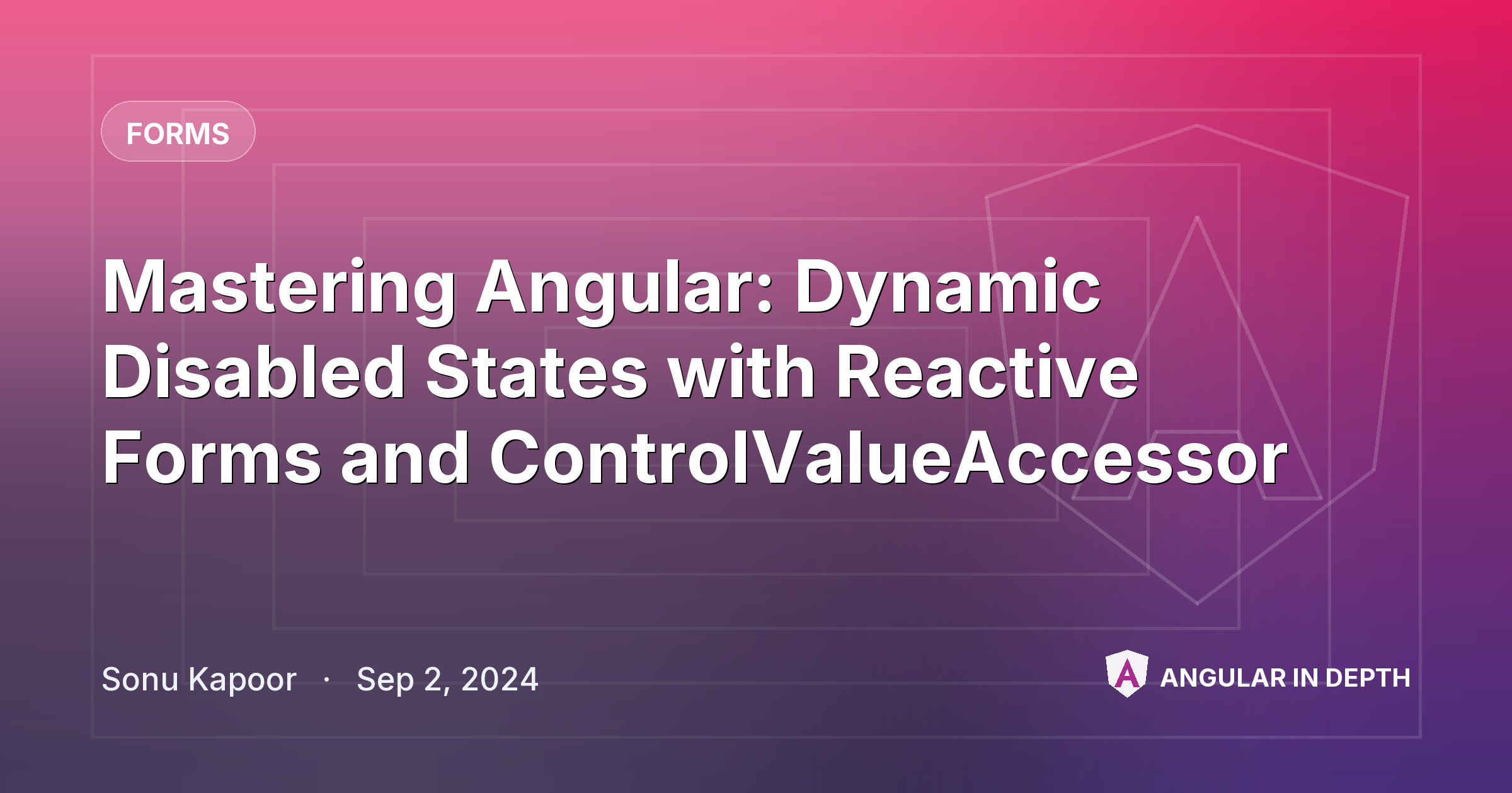 Mastering Angular: Dynamic Disabled States with Reactive Forms and ControlValueAccessor — Forms article by Sonu Kapoor on Angular In Depth