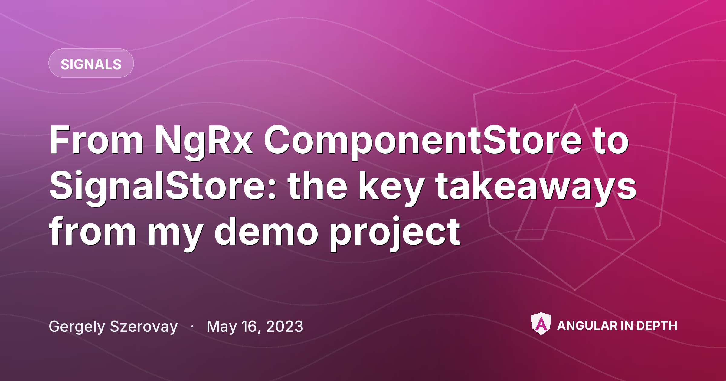 From NgRx ComponentStore to SignalStore: the key takeaways from my demo project — Signals article by Gergely Szerovay on Angular In Depth