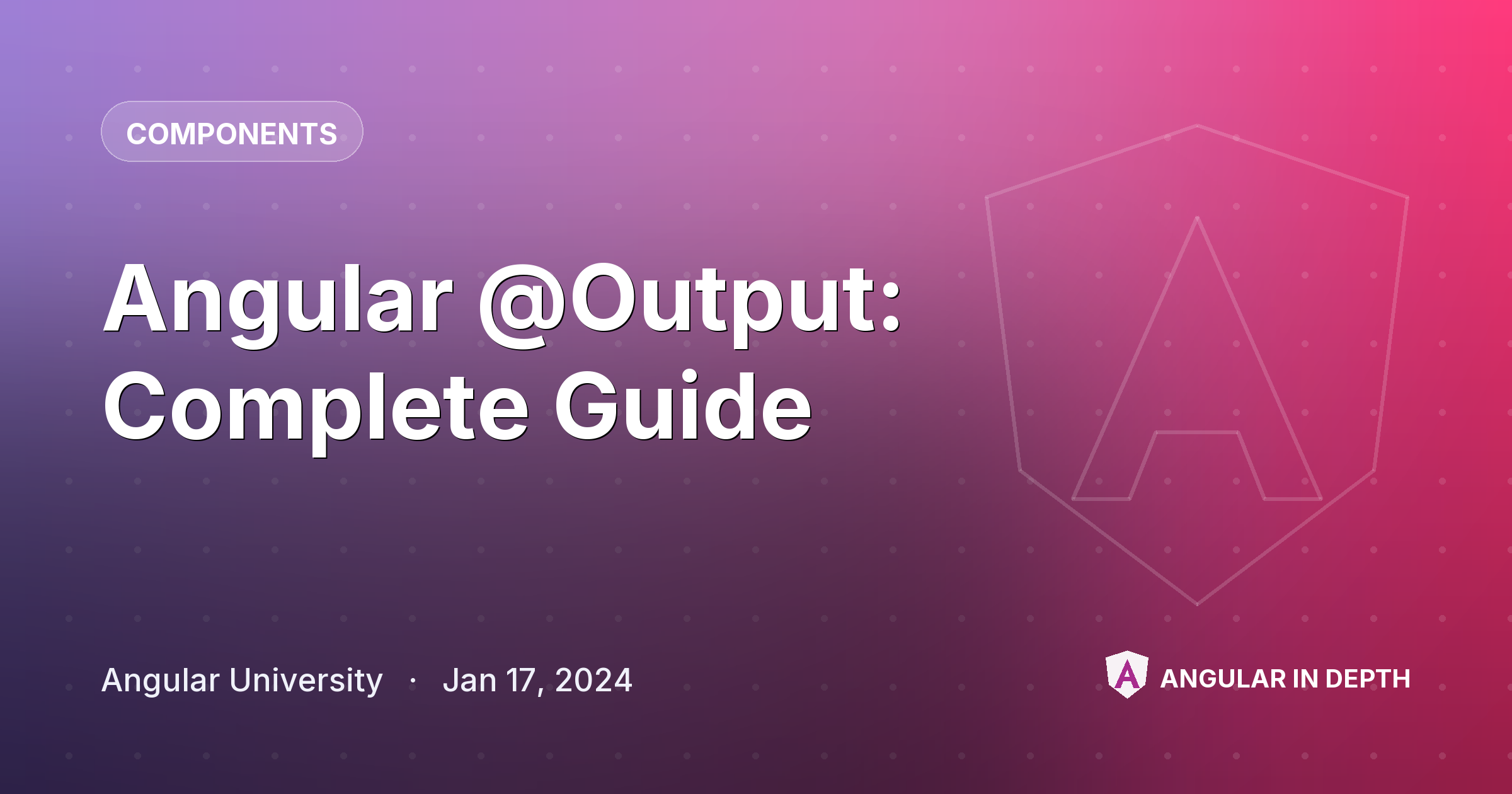 Angular @Output: Complete Guide — Components article by Angular University on Angular In Depth