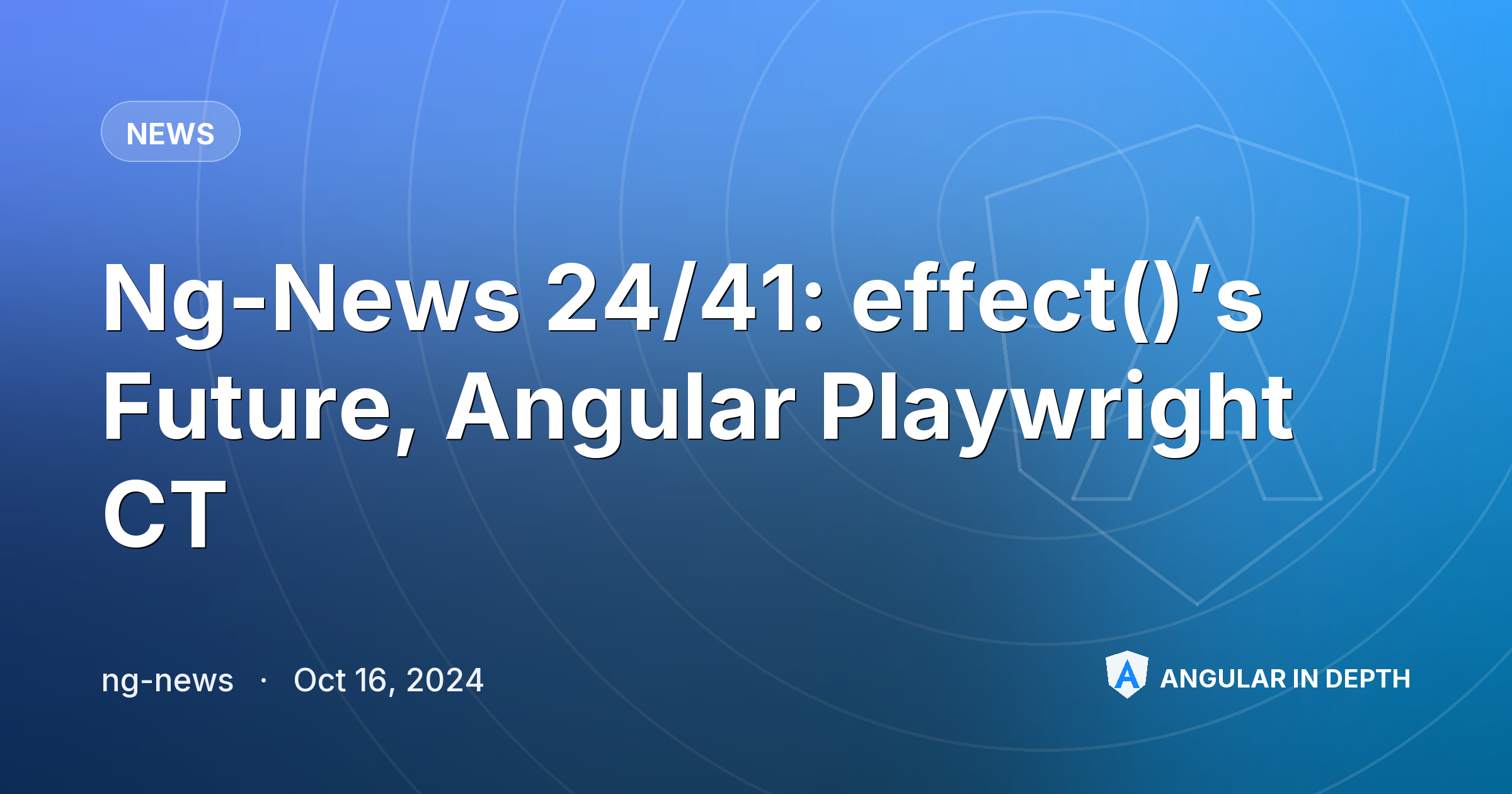 Ng-News 24/41: effect()βs Future, Angular π Playwright CT Ng-News 24/41: effect()βs Future, Angular π Playwright CT β News article by ng-news on Angular In Depth