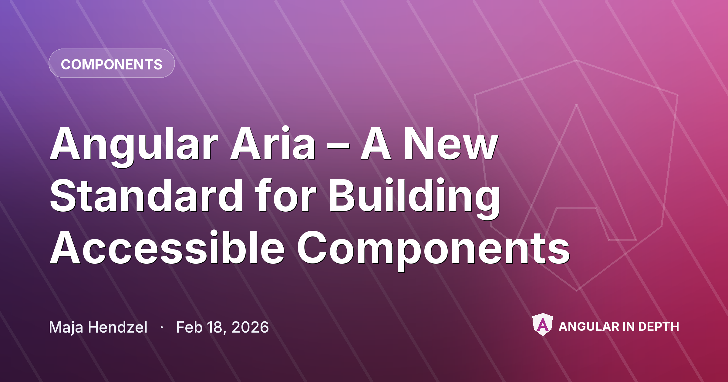Angular Aria – A New Standard for Building Accessible Components Angular Aria – A New Standard for Building Accessible Components — Components article by Maja Hendzel on Angular In Depth