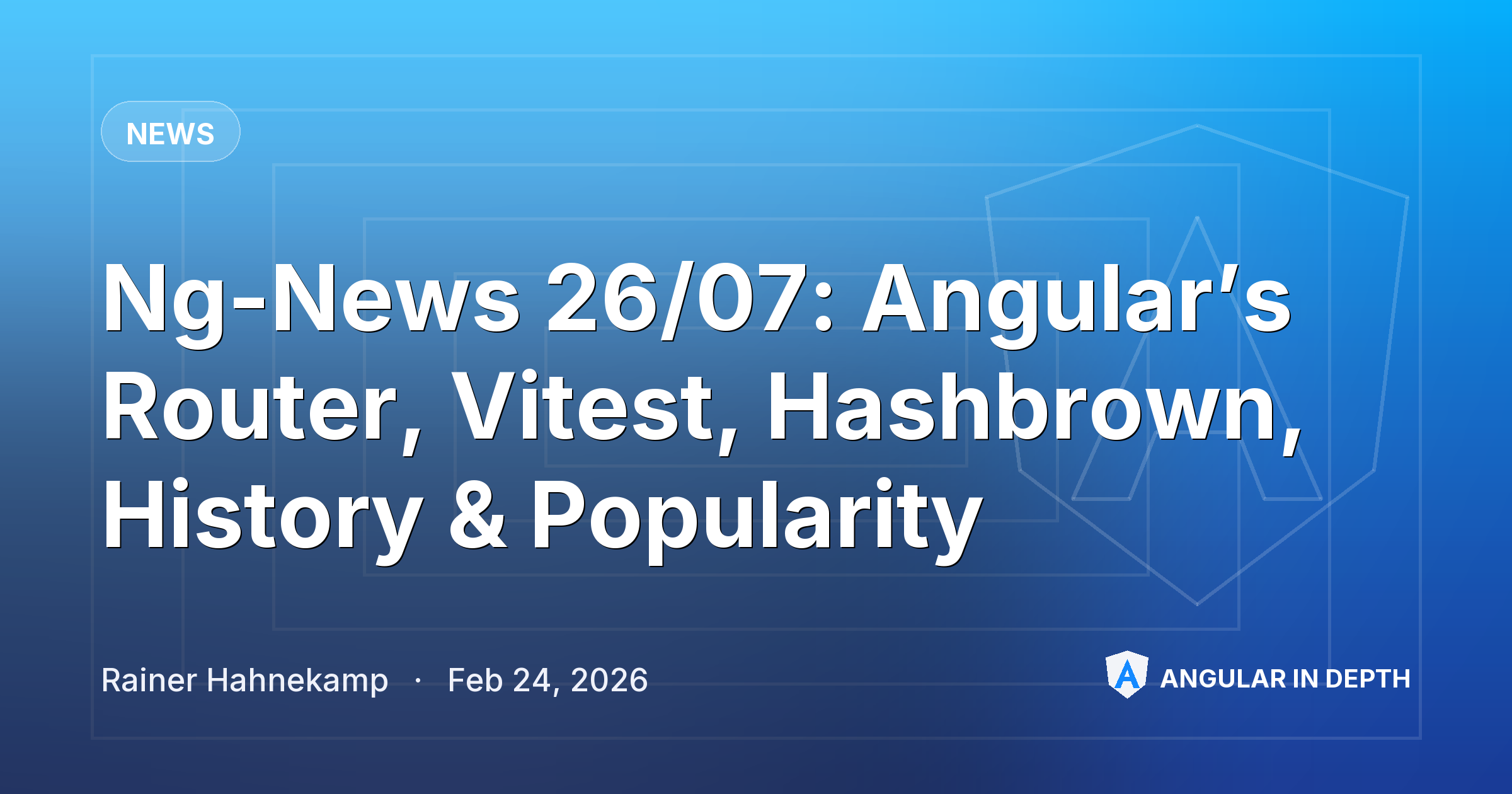 Ng-News 26/07: Angular’s Router, Vitest, Hashbrown, History & Popularity — News article by Rainer Hahnekamp on Angular In Depth