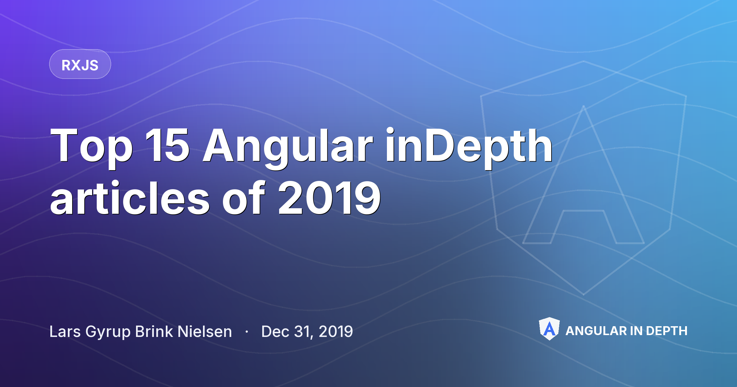 Top 15 Angular inDepth articles of 2019 — RxJS article by Lars Gyrup Brink Nielsen on Angular In Depth