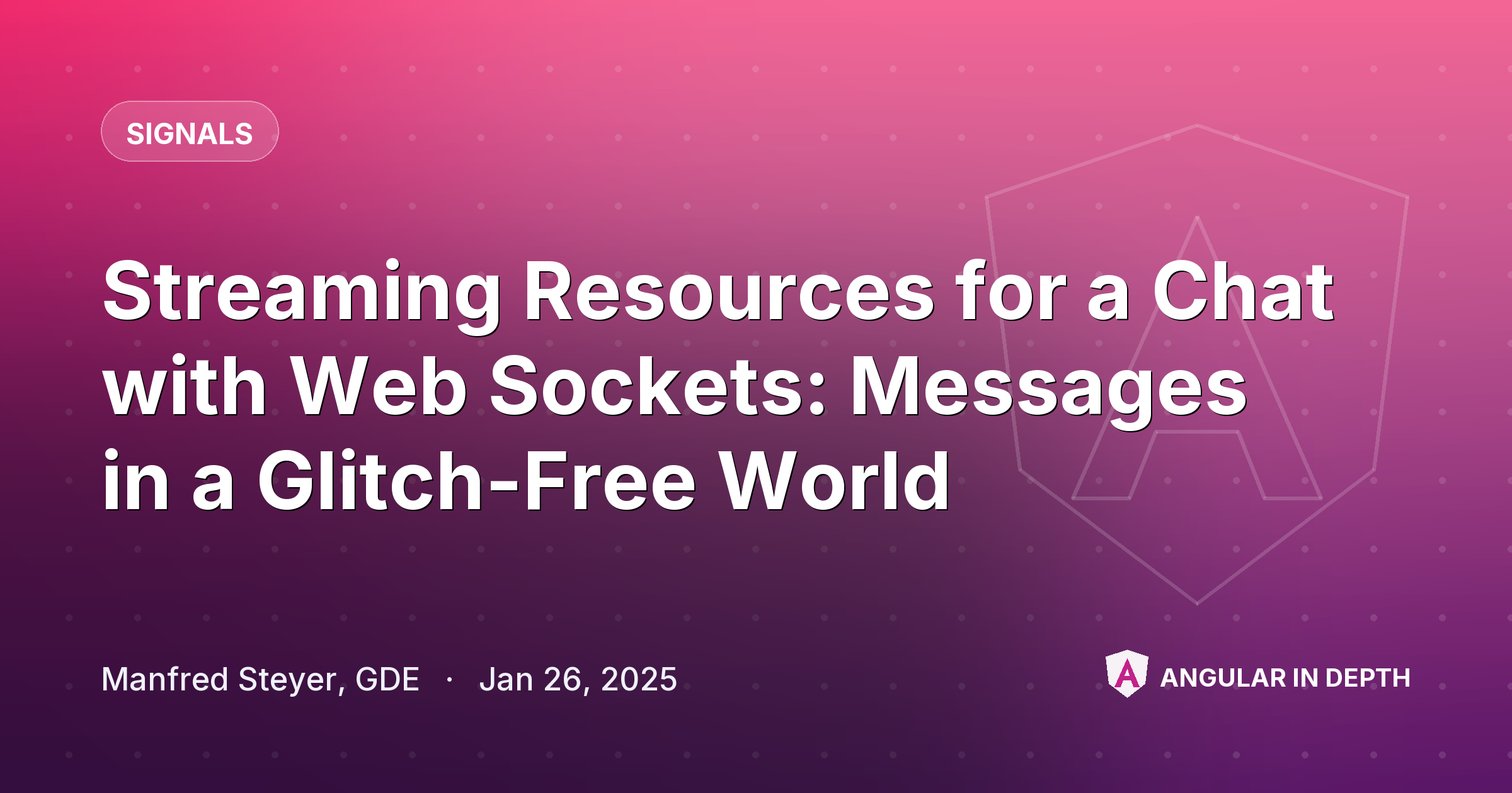 Streaming Resources for a Chat with Web Sockets: Messages in a Glitch-Free World — Signals article by Manfred Steyer, GDE on Angular In Depth