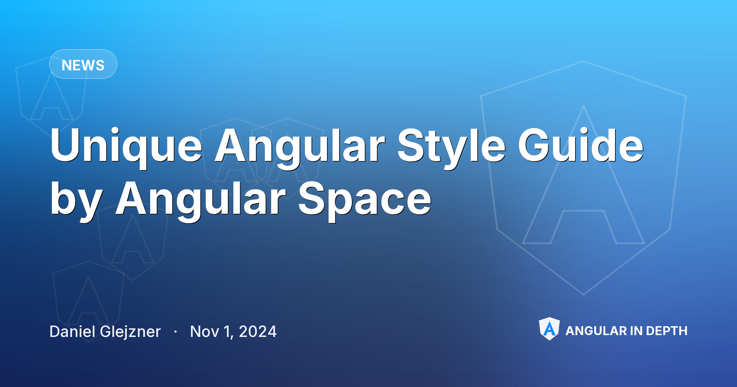 Unique Angular Style Guide by Angular Space — News article by Daniel Glejzner on Angular In Depth