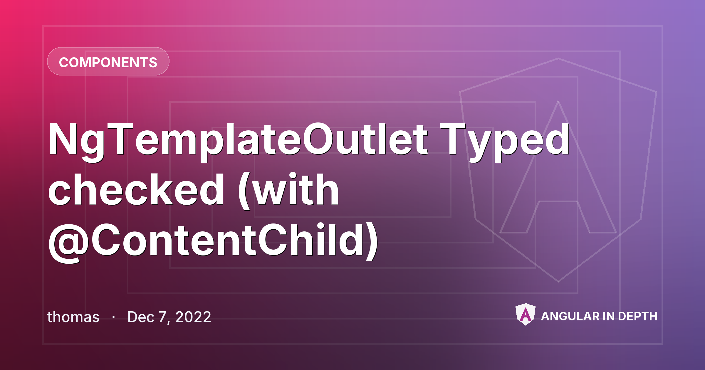 NgTemplateOutlet Typed checked (with @ContentChild) NgTemplateOutlet Typed checked (with @ContentChild) — Components article by thomas on Angular In Depth