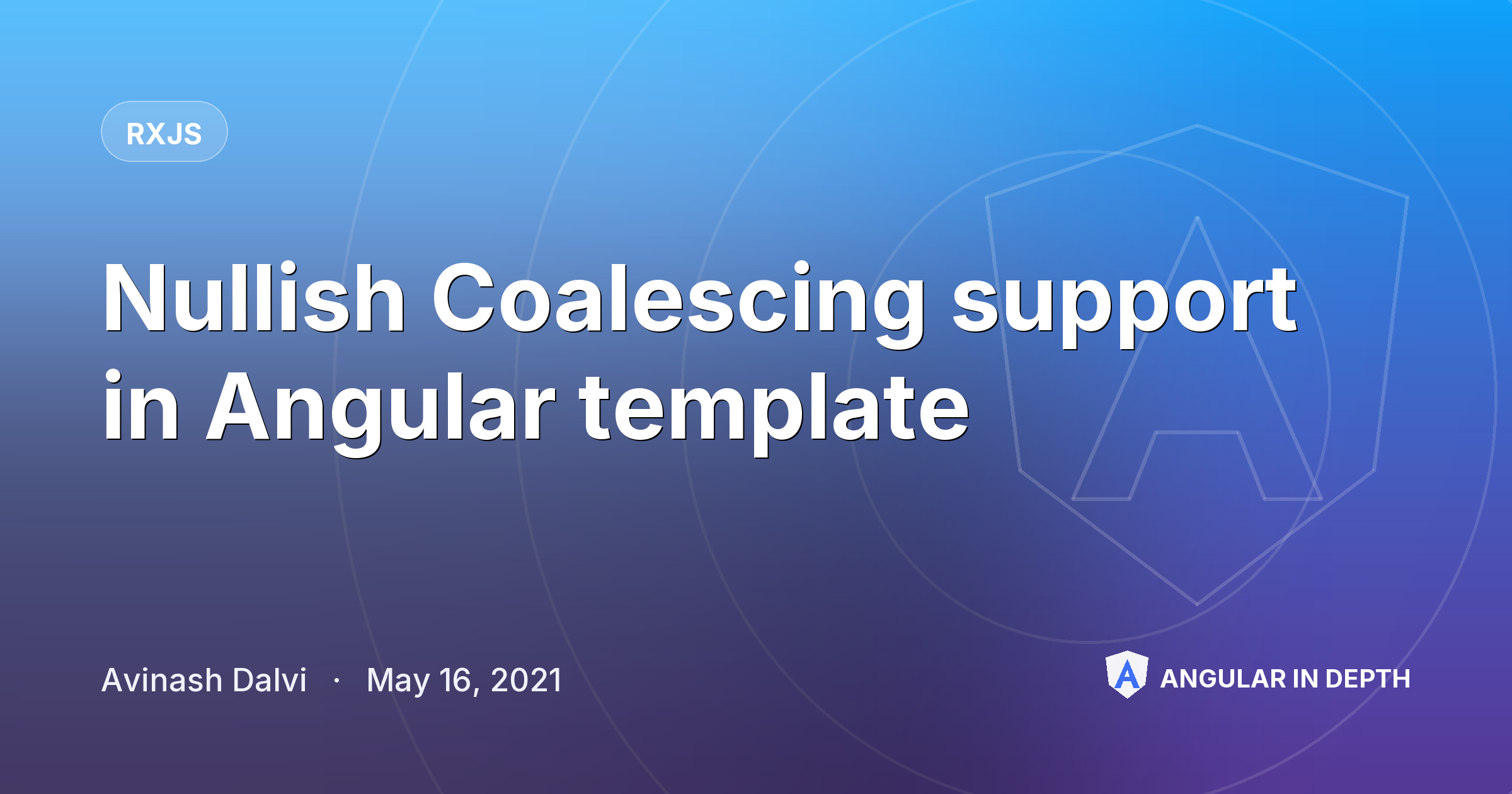 Nullish Coalescing support in Angular template — RxJS article by Avinash Dalvi on Angular In Depth