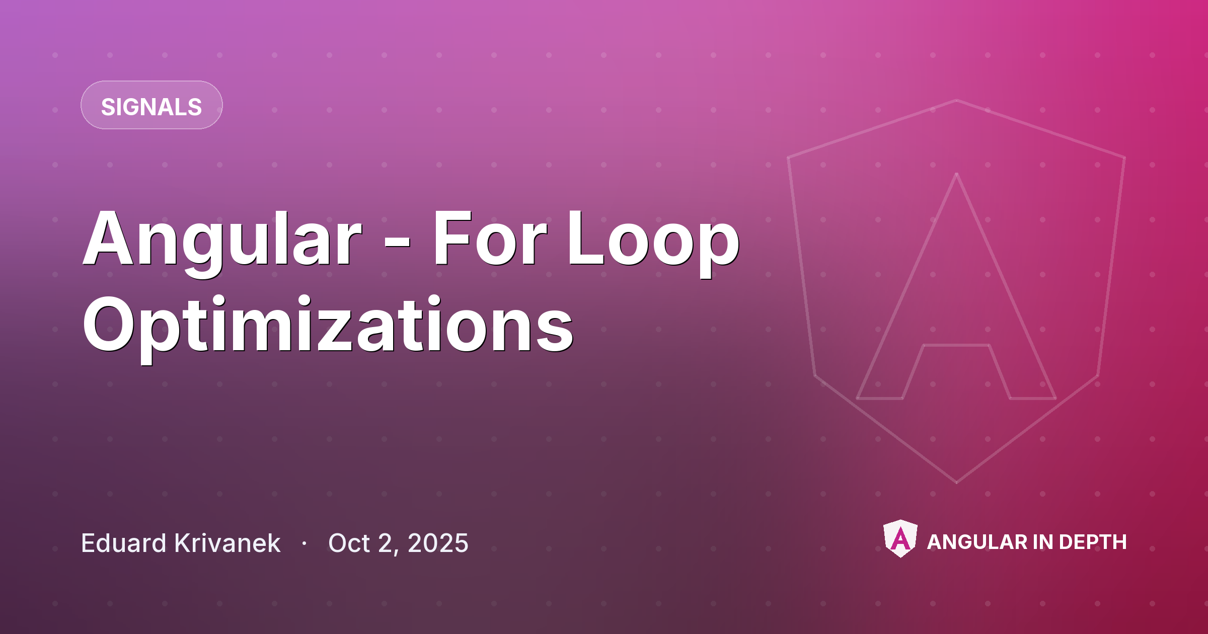 Angular - For Loop Optimizations — Signals article by Eduard Krivanek on Angular In Depth