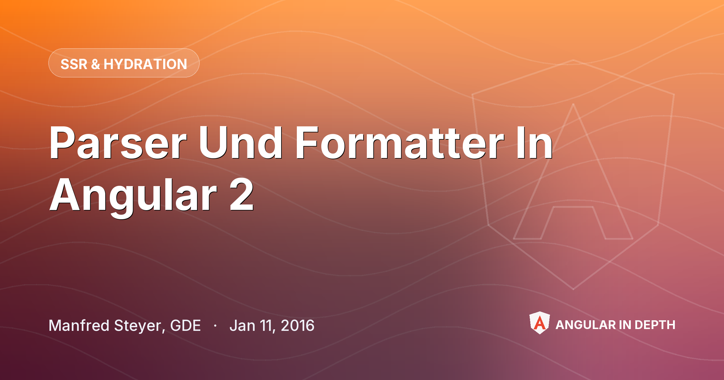 Parser Und Formatter In Angular 2 — SSR & Hydration article by Manfred Steyer, GDE on Angular In Depth