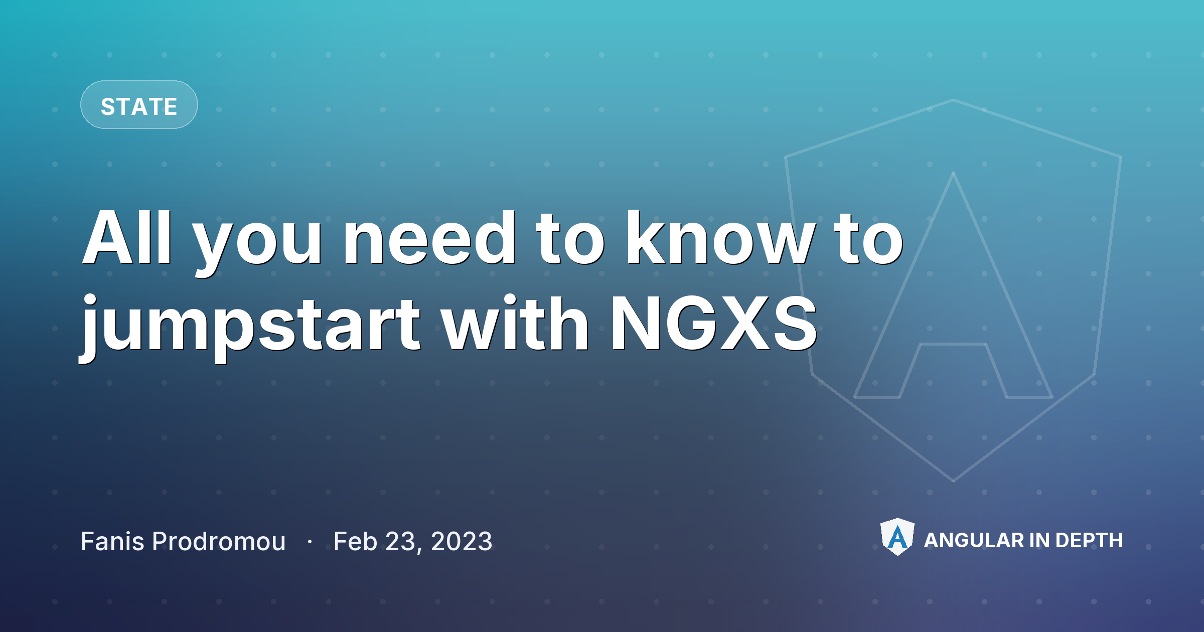 All you need to know to jumpstart with NGXS — State article by Fanis Prodromou on Angular In Depth