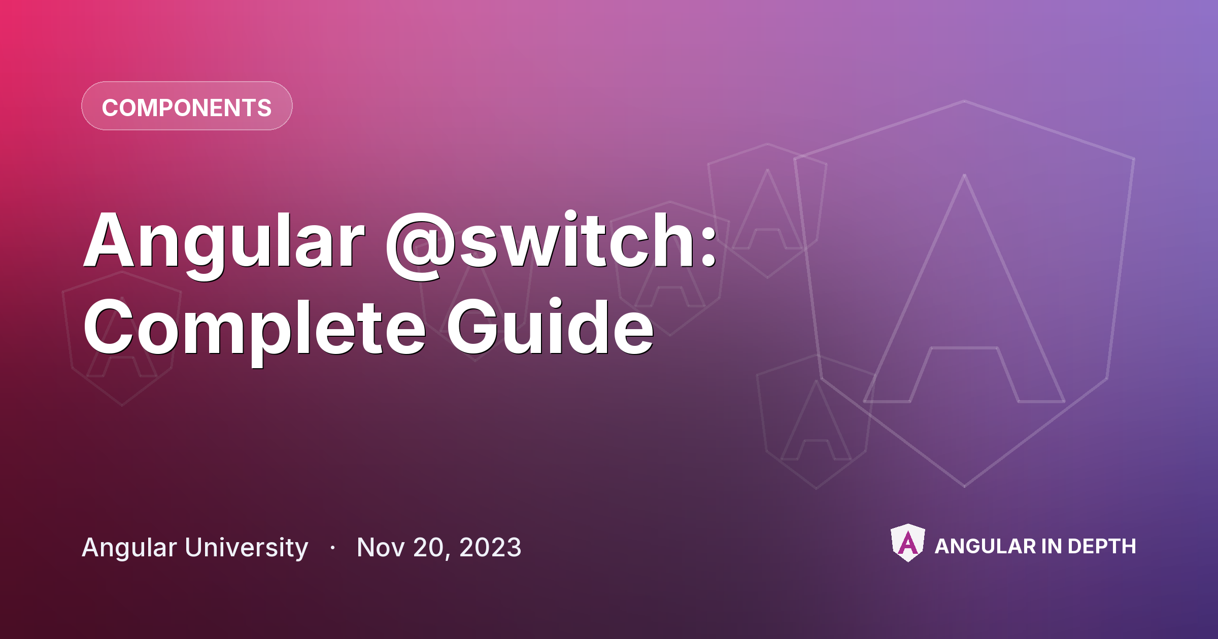 Angular @switch: Complete Guide — Components article by Angular University on Angular In Depth