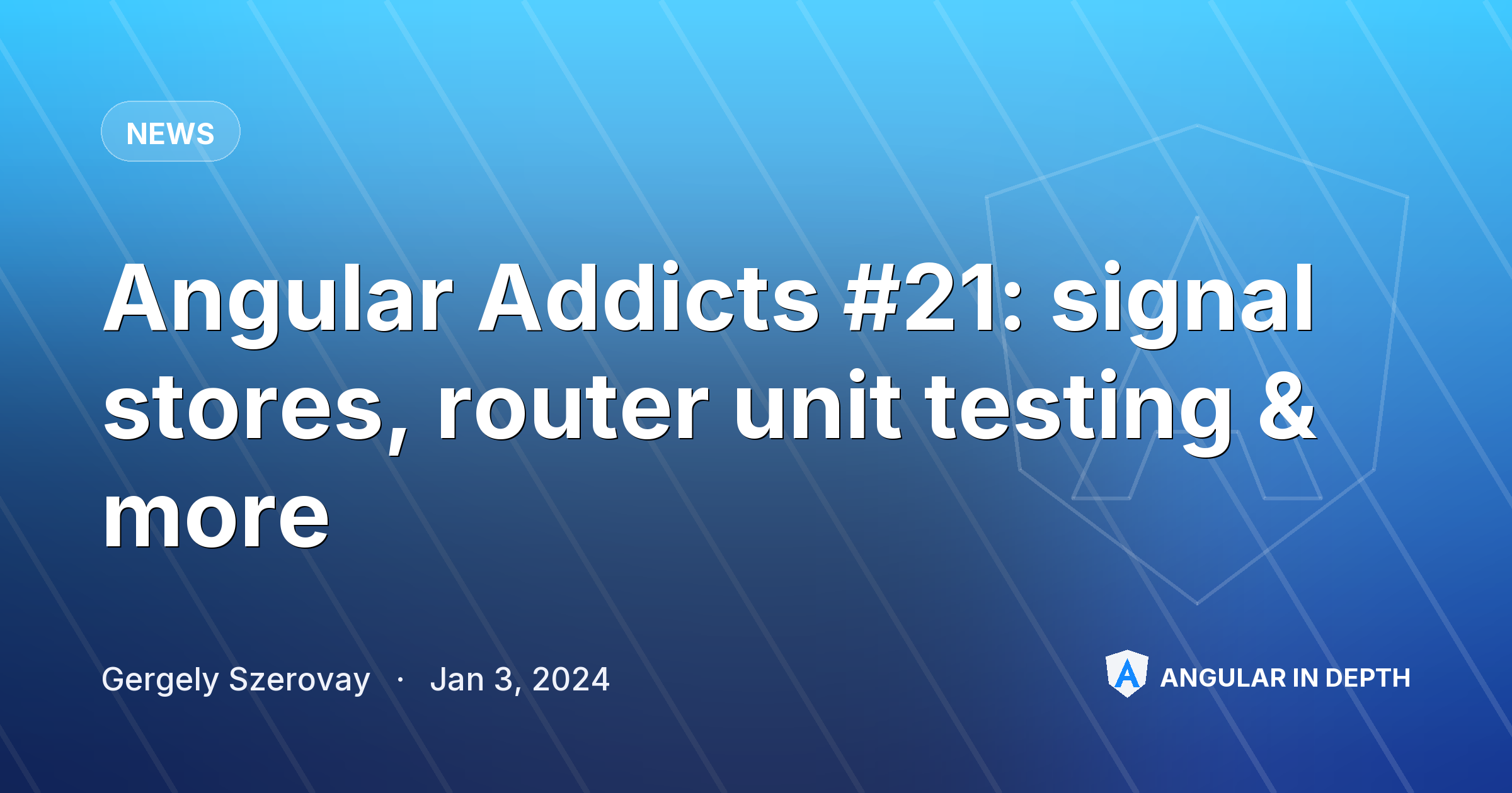 Angular Addicts #21: signal stores, router unit testing & more Angular Addicts #21: signal stores, router unit testing & more — News article by Gergely Szerovay on Angular In Depth
