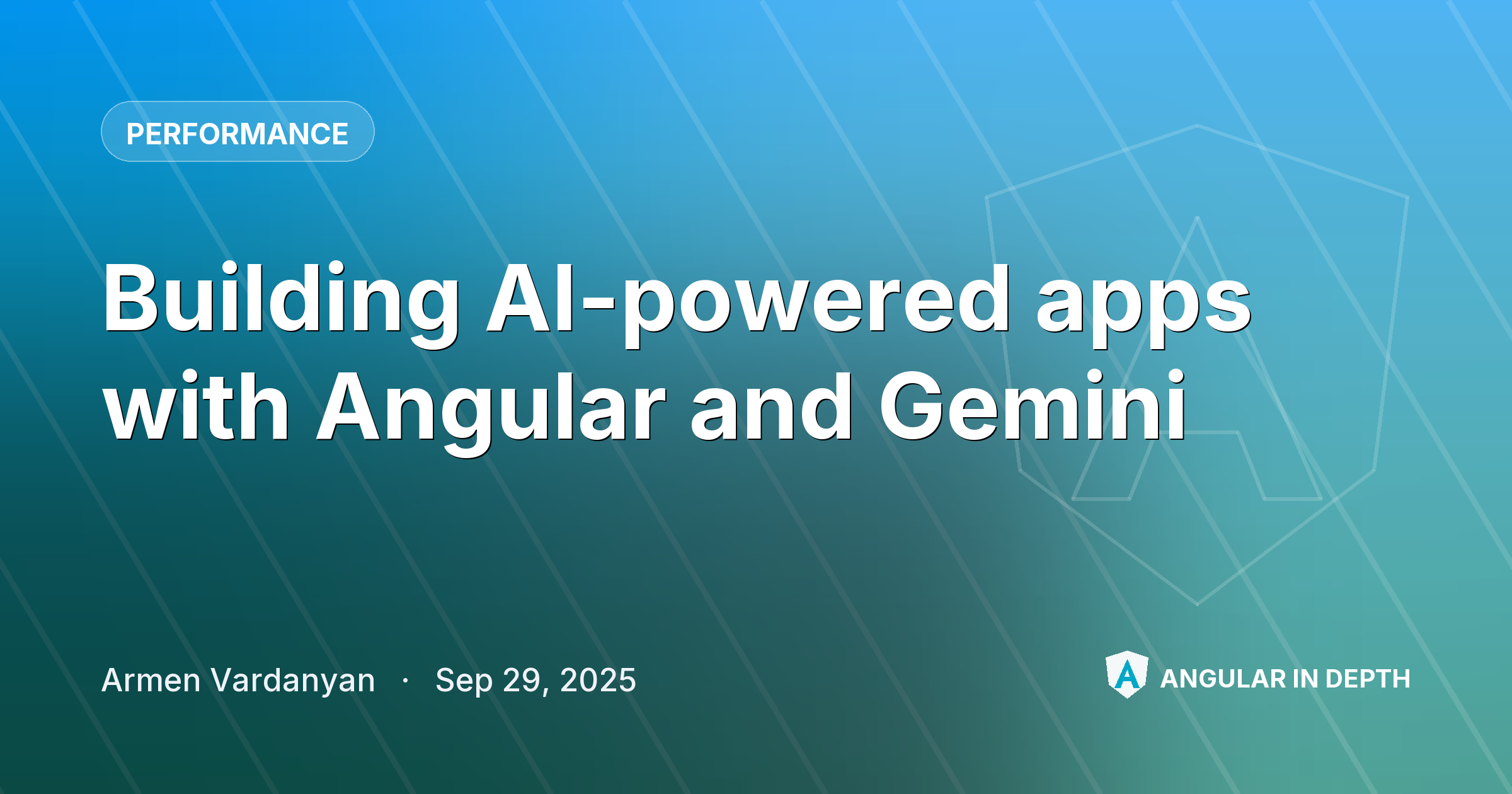 Building AI-powered apps with Angular and Gemini — Performance article by Armen Vardanyan on Angular In Depth