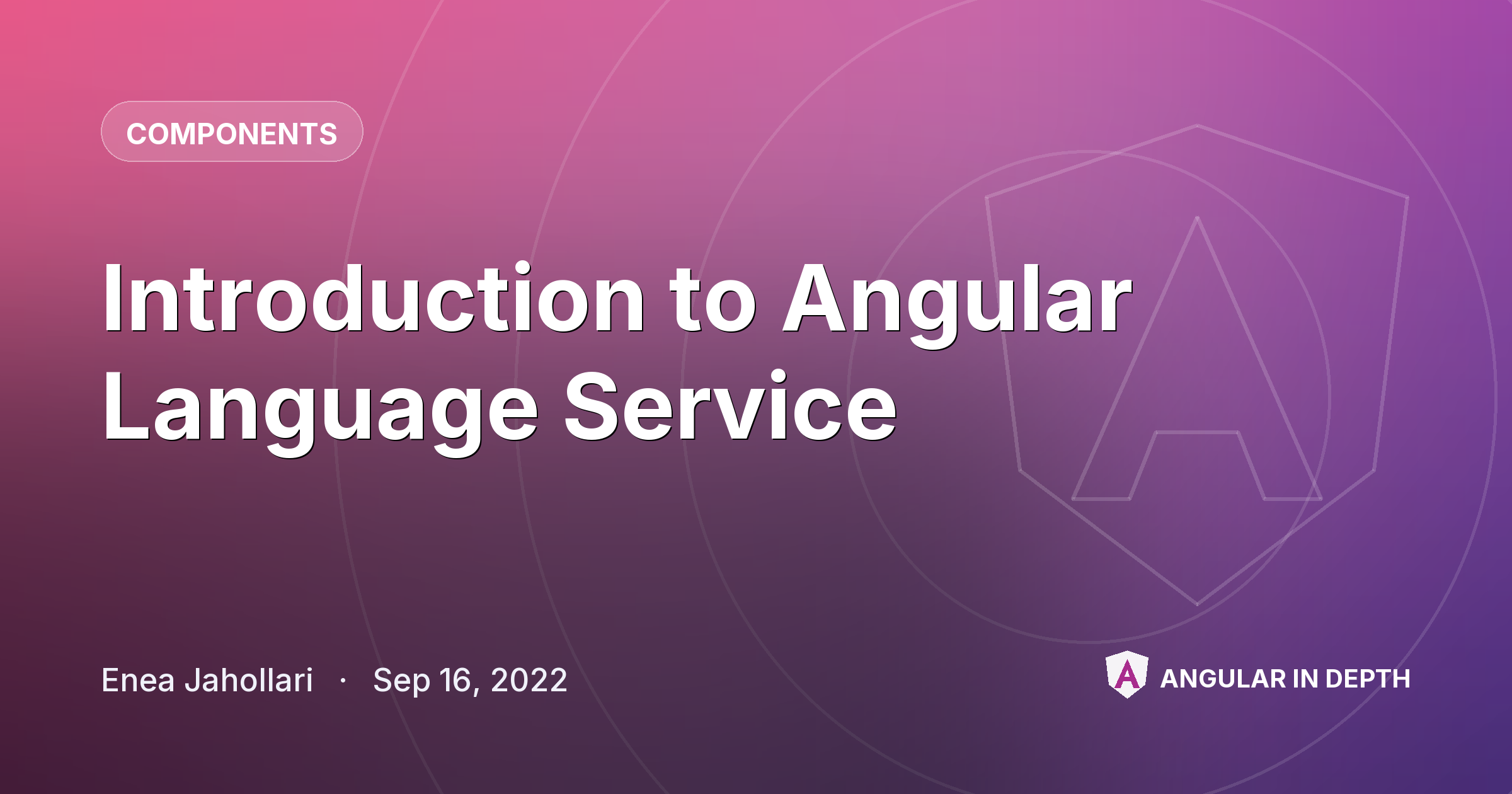 Introduction to Angular Language Service — Components article by Enea Jahollari on Angular In Depth