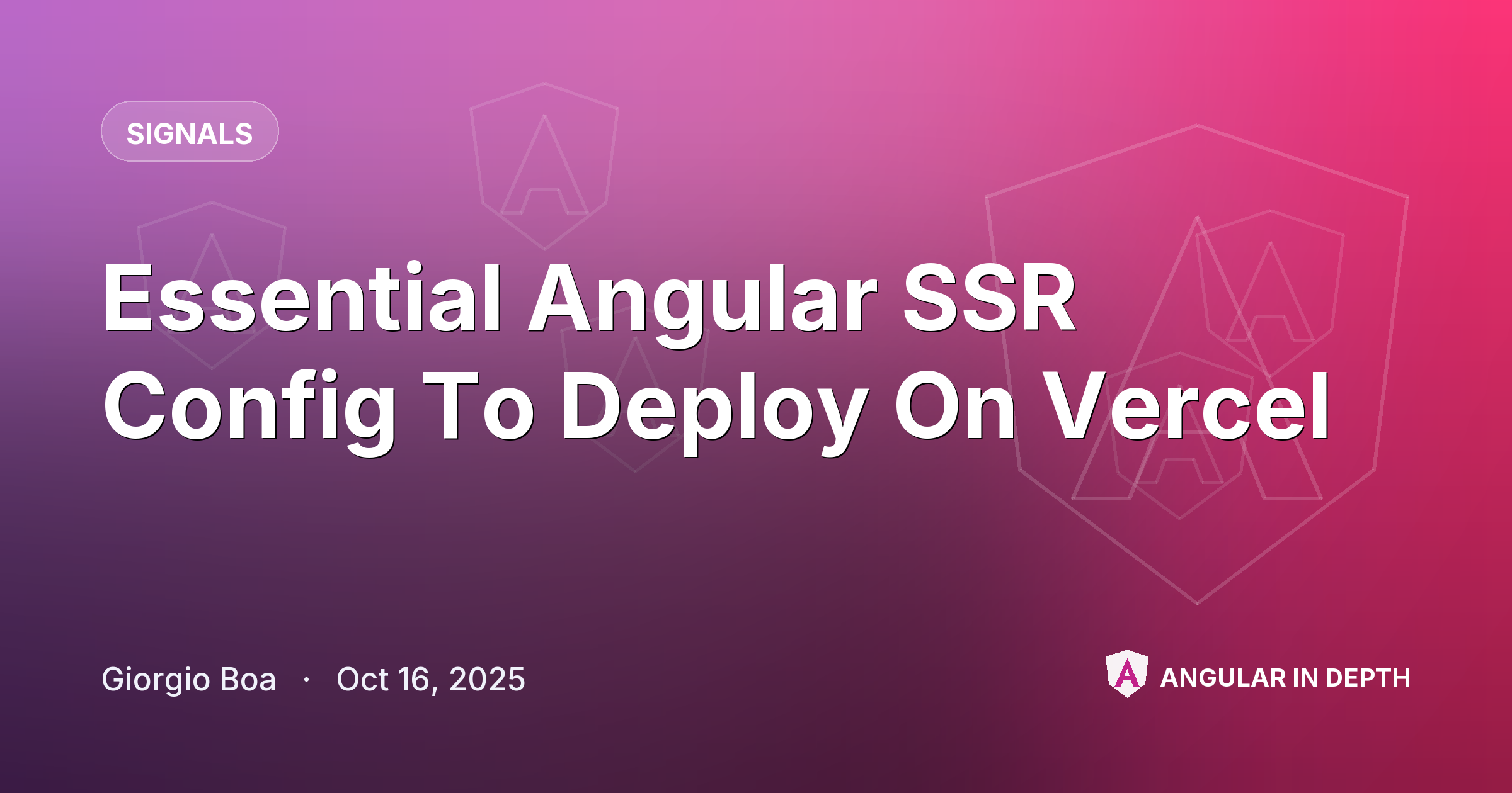Essential Angular SSR Config To Deploy On Vercel Essential Angular SSR Config To Deploy On Vercel — Signals article by Giorgio Boa on Angular In Depth