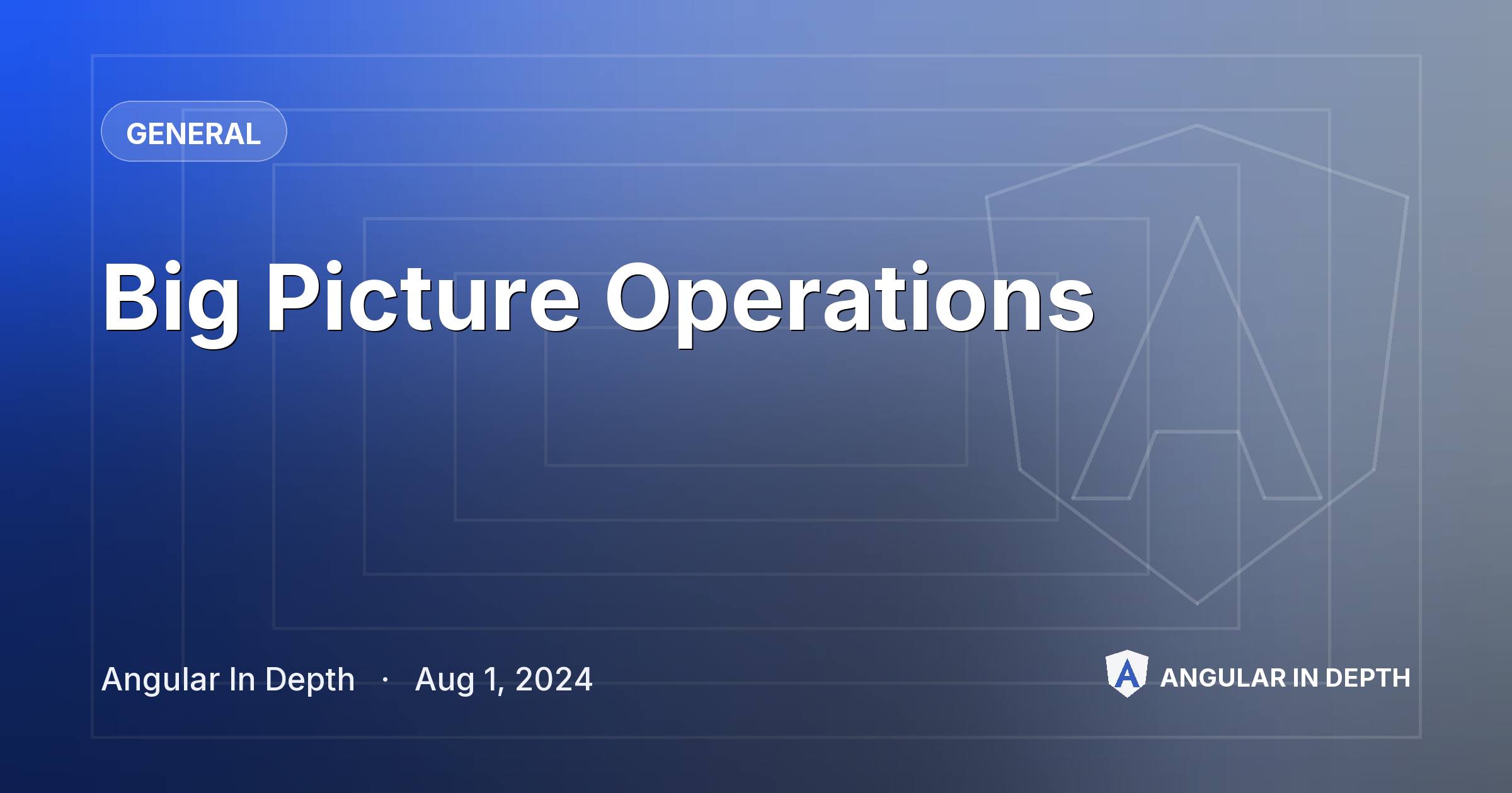 Big Picture Operations — General article by Angular In Depth on Angular In Depth