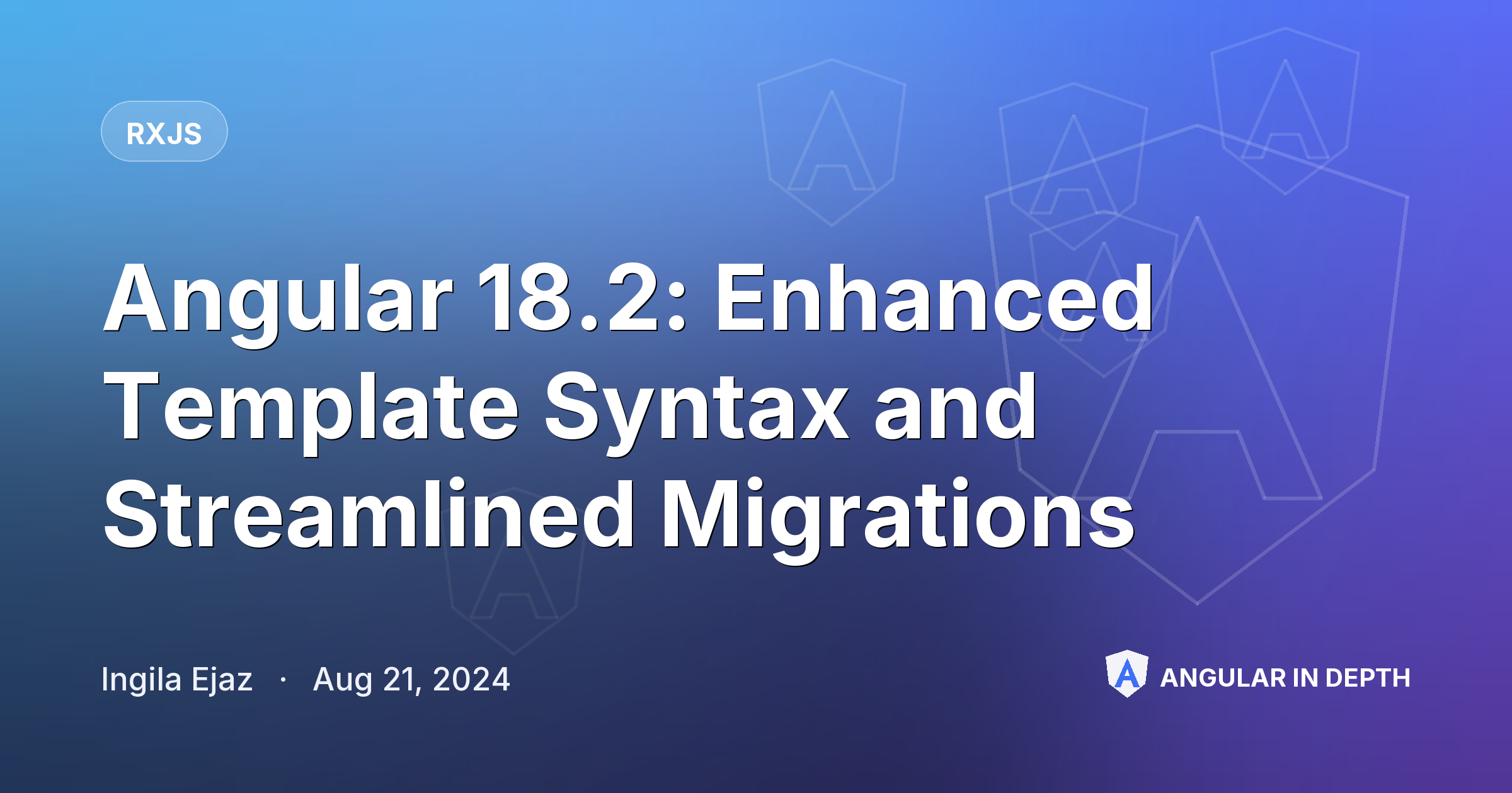 Angular 18.2: Enhanced Template Syntax and Streamlined Migrations — RxJS article by Ingila Ejaz on Angular In Depth