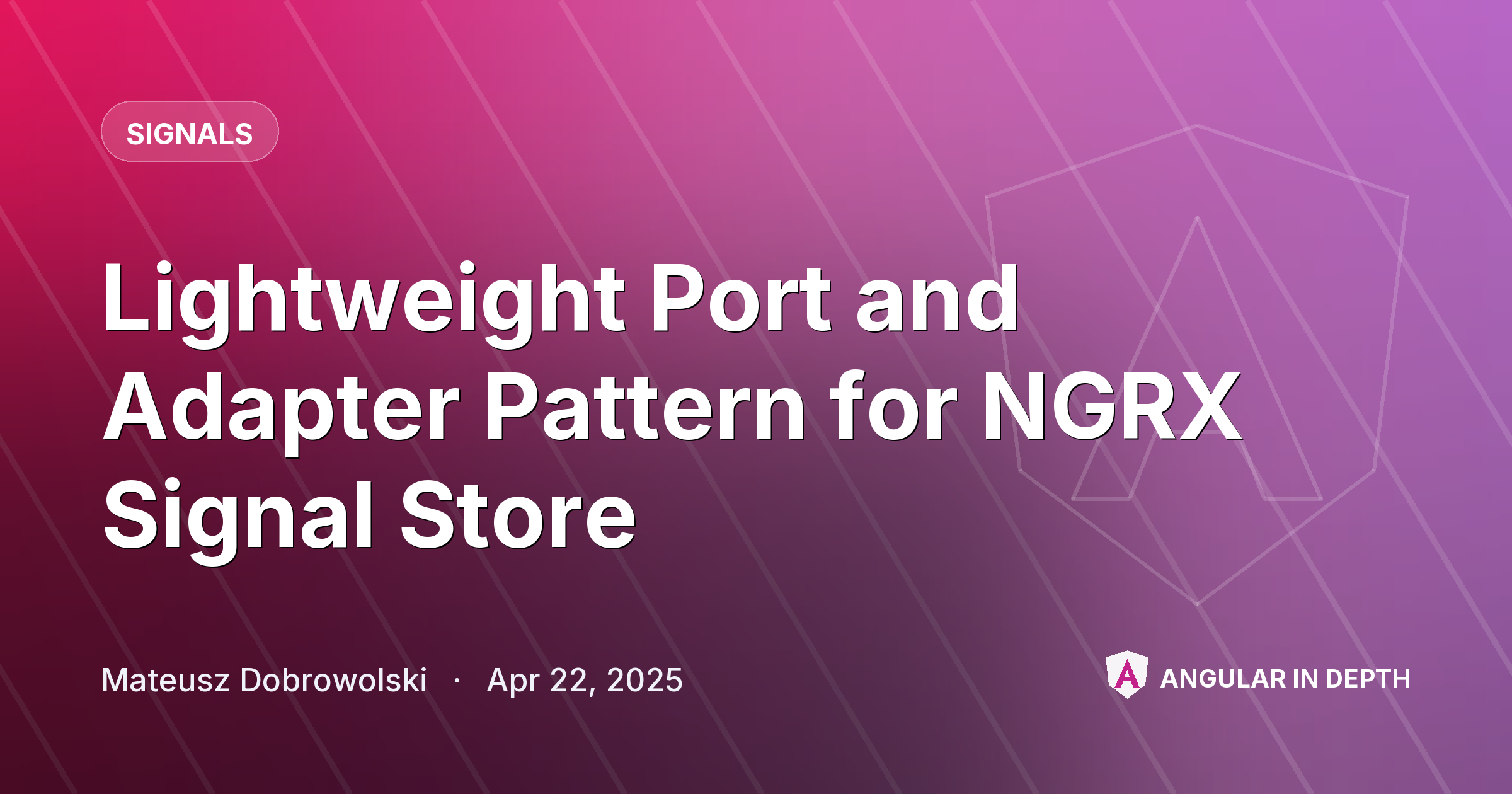 Lightweight Port and Adapter Pattern for NGRX Signal Store — Signals article by Mateusz Dobrowolski on Angular In Depth