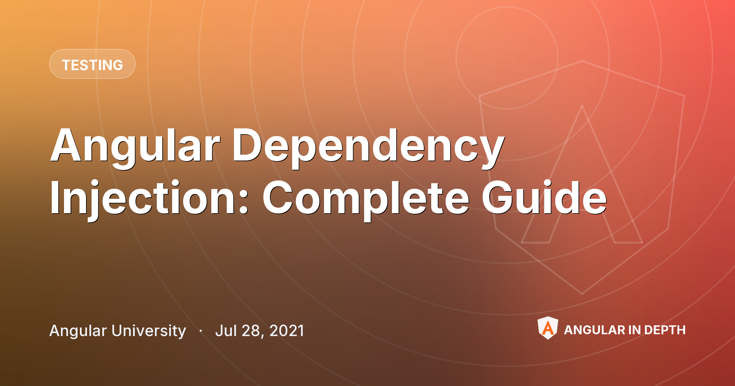 Angular Dependency Injection: Complete Guide — Testing article by Angular University on Angular In Depth