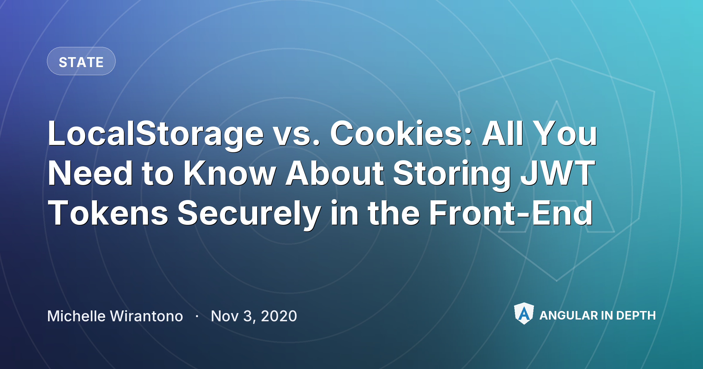 LocalStorage vs. Cookies: All You Need to Know About Storing JWT Tokens Securely in the Front-End — State article by Michelle Wirantono on Angular In Depth