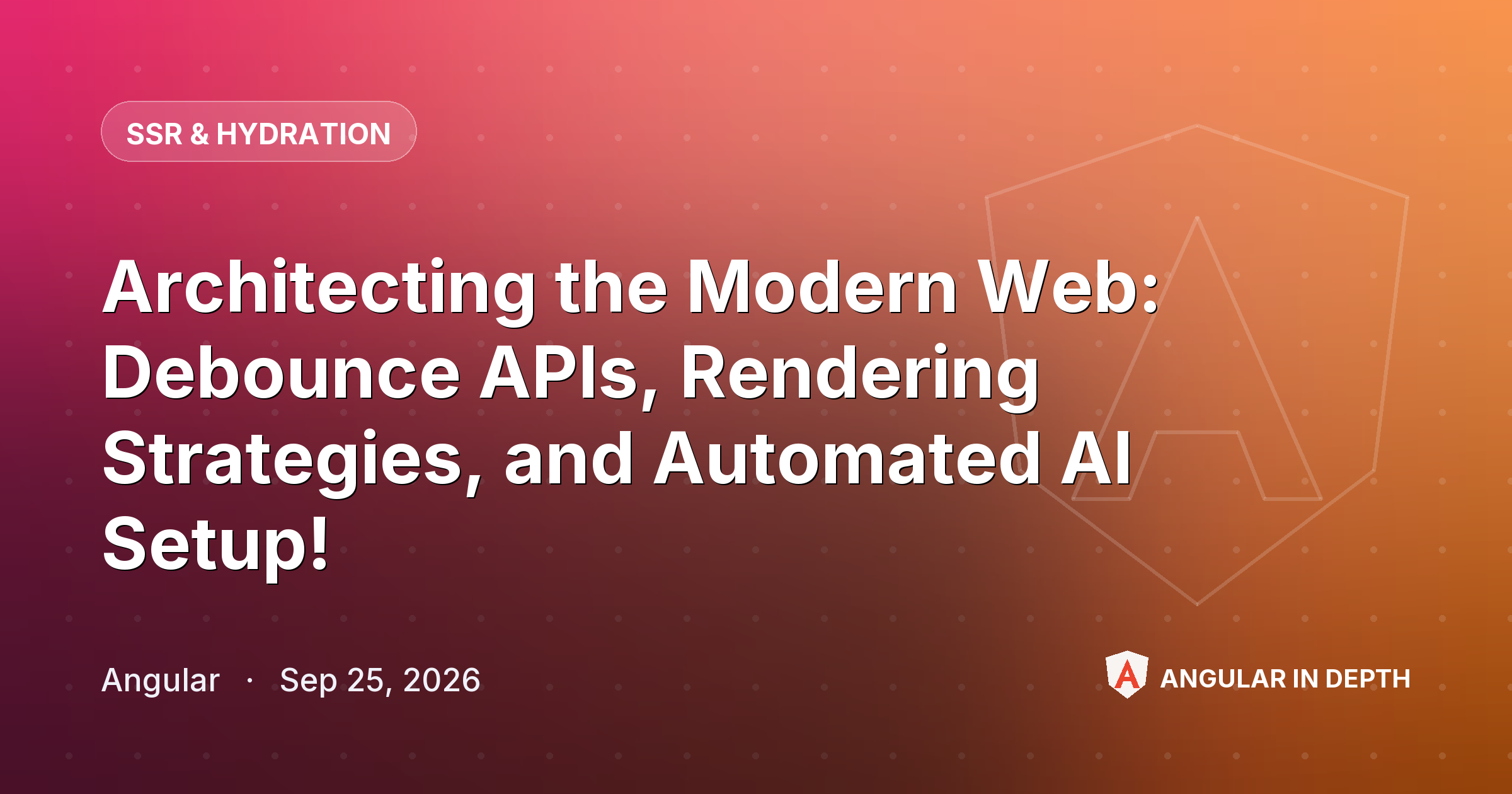 Architecting the Modern Web: Debounce APIs, Rendering Strategies, and Automated AI Setup! ⚡ — SSR & Hydration article by Angular on Angular In Depth