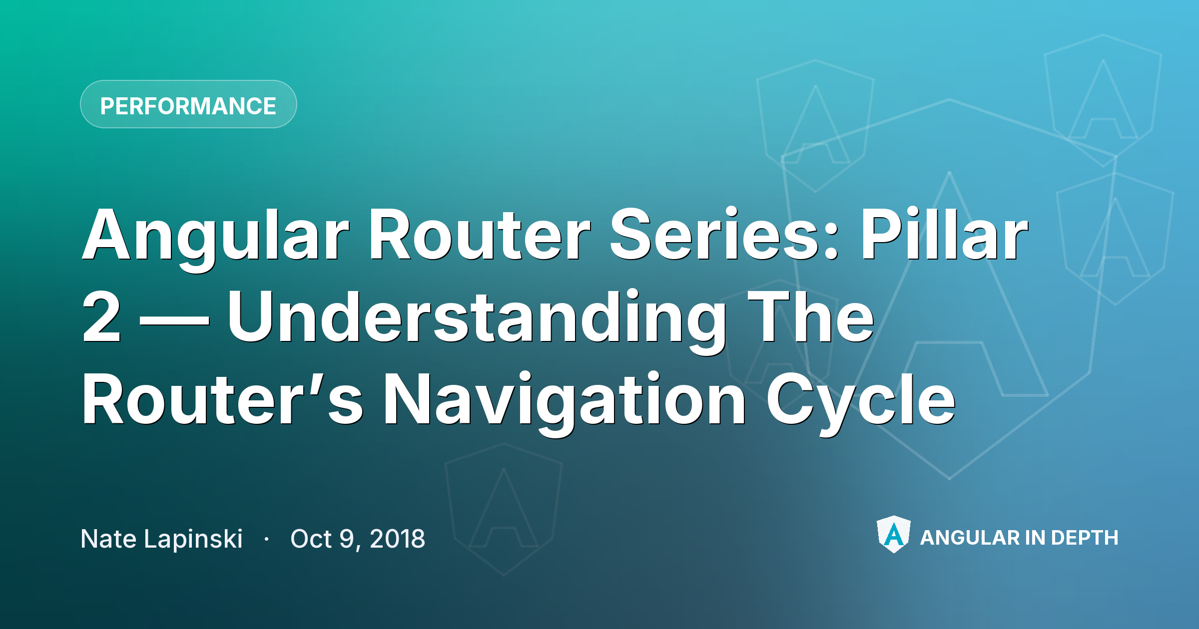 Angular Router Series: Pillar 2 — Understanding The Router’s Navigation Cycle — Performance article by Nate Lapinski on Angular In Depth