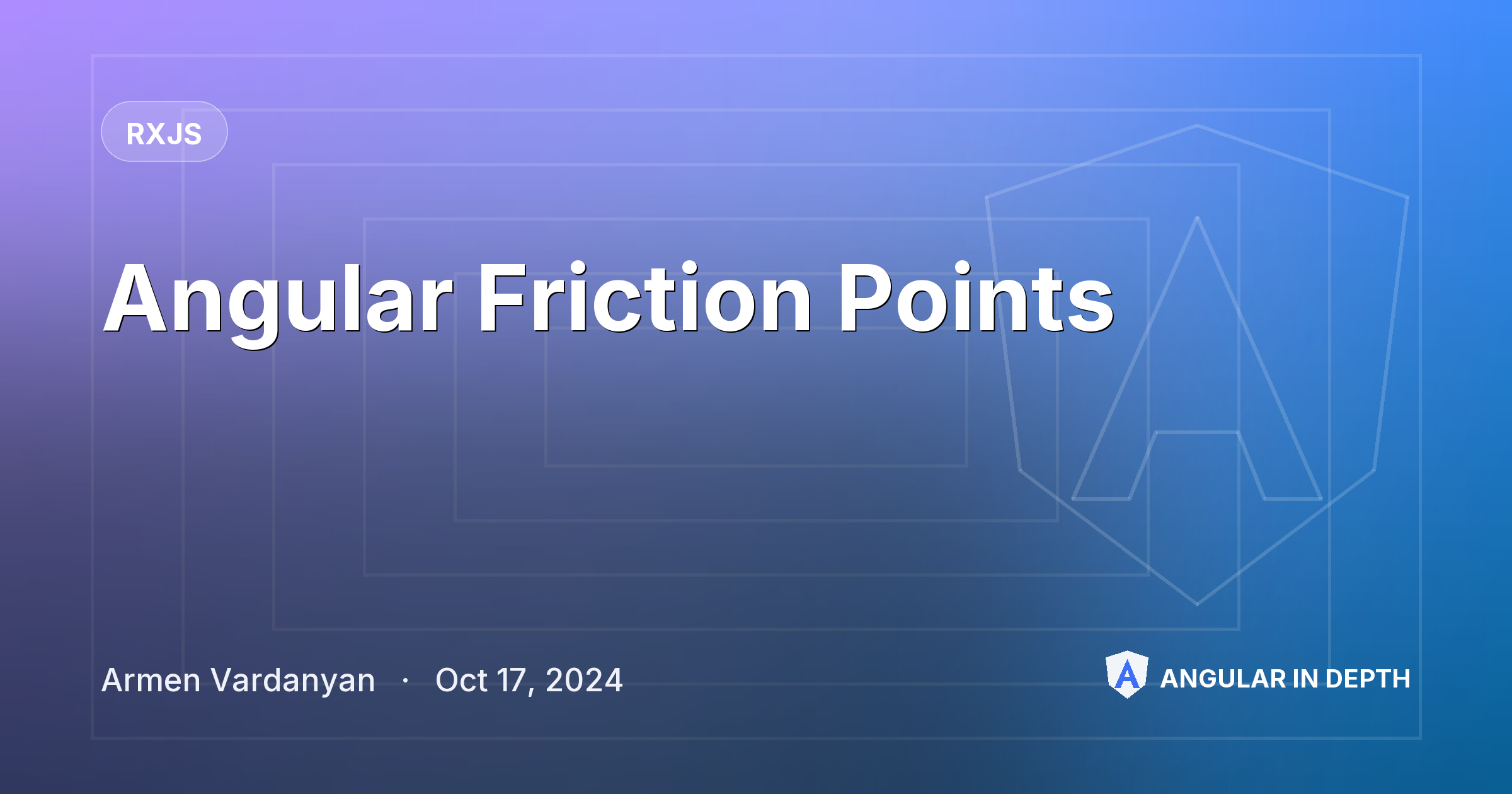 Angular Friction Points — RxJS article by Armen Vardanyan on Angular In Depth